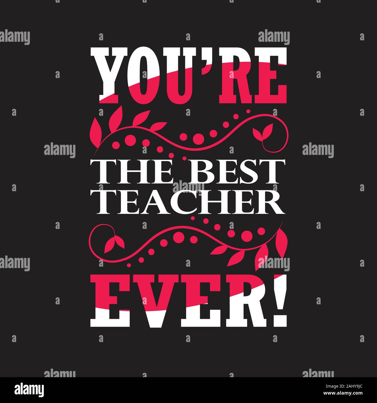 Teachers Quotes And Slogan Good For T Shirt You Re The Best Teacher Ever Stock Vector Image Art Alamy