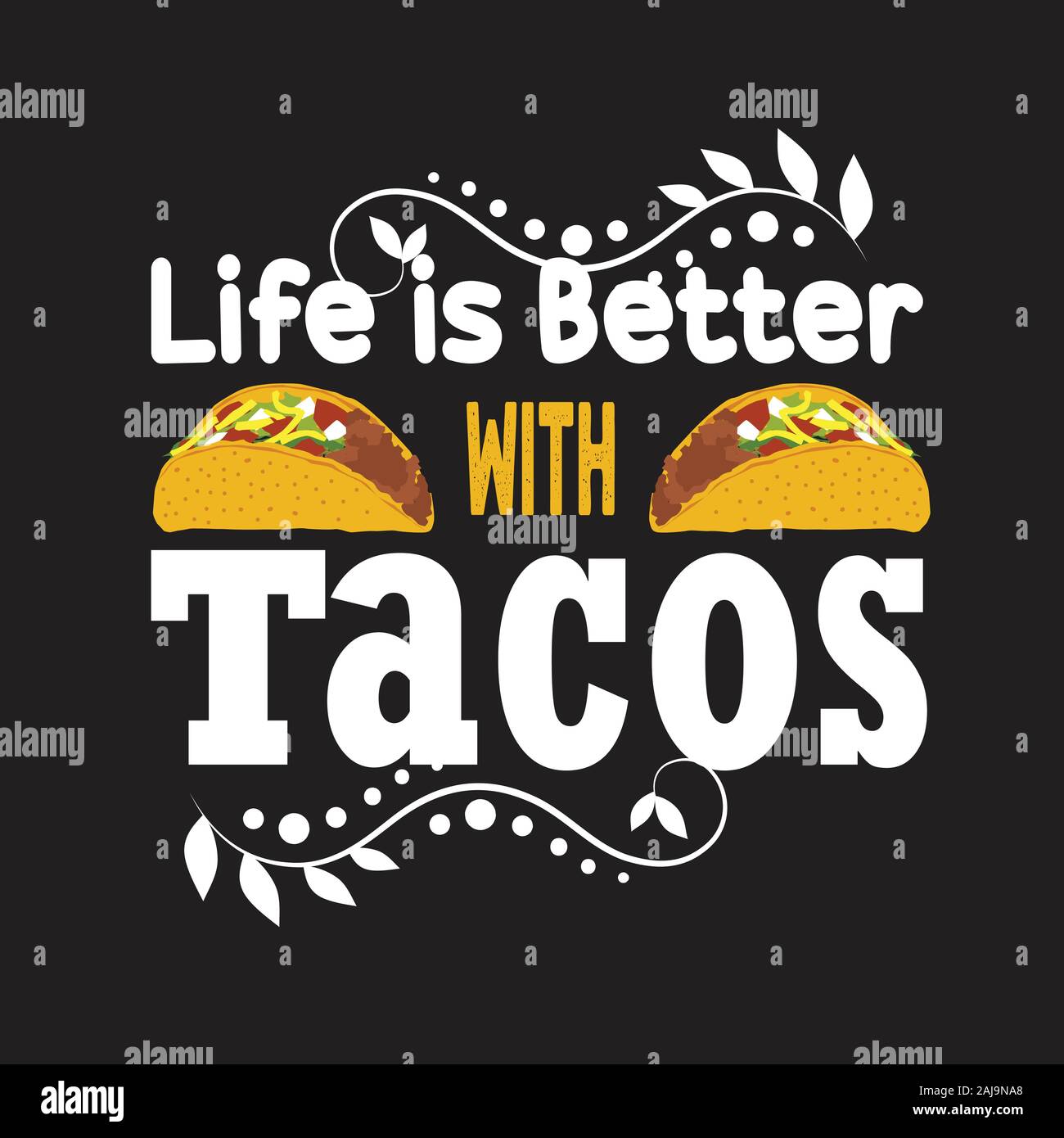 Tacos Quote and Slogan good for T-shirt. Life is better with tacos Stock  Vector Image & Art - Alamy