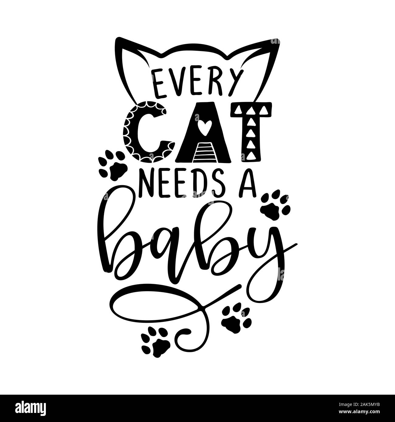 Every cat needs a baby - funny hand drawn vector saying with dog paws. Cute saying for babys, fathers or dogs. Hand drawn lettering quote. Vector illu Stock Vector