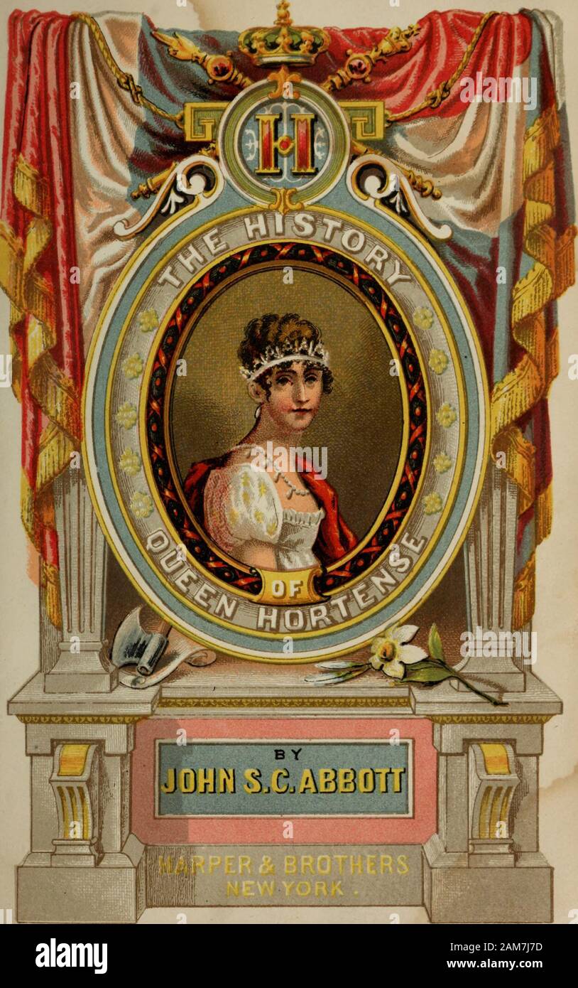 The history of Hortense, daughter of Josephine, Queen of Holland ...