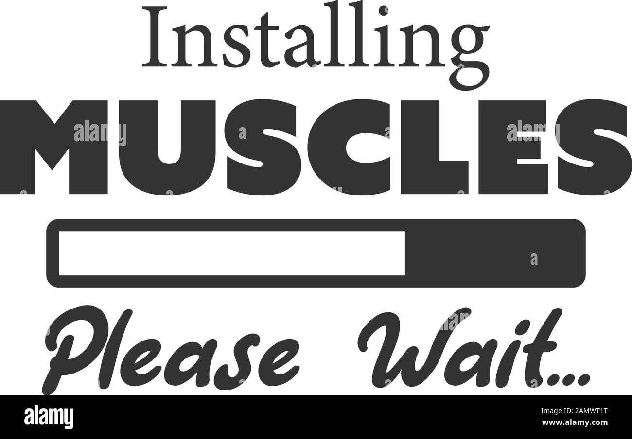 Gym fitness quote lettering typography. Installing muscle please wait Stock Vector