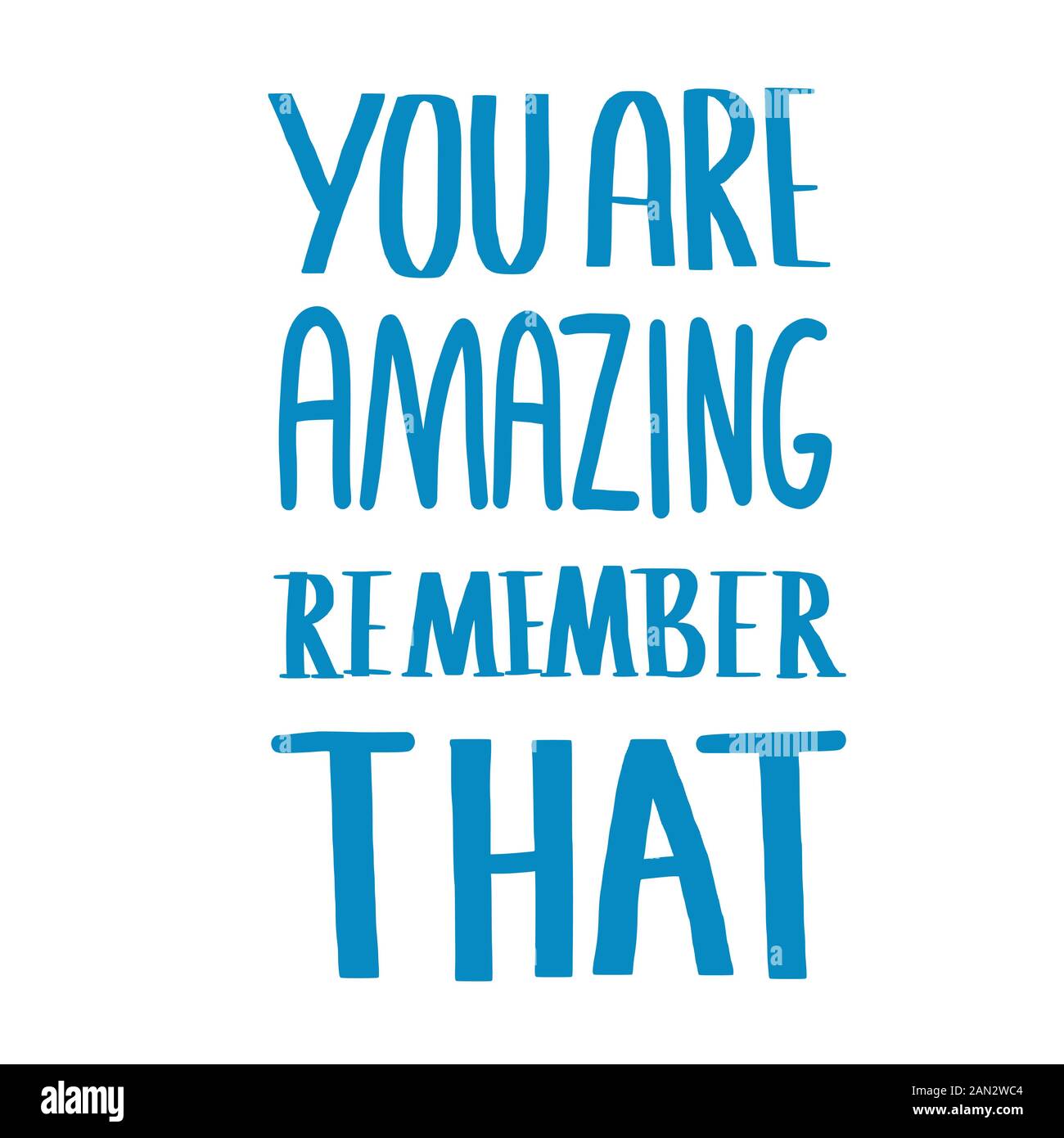 You are amazing remember that quote. Motivational phrase isolated. Hand