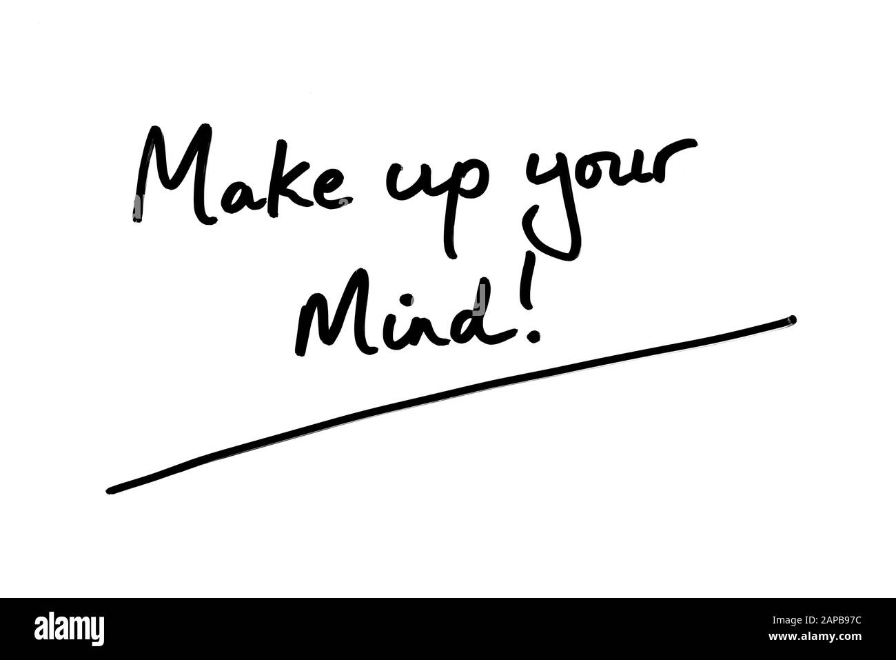 Make Up Your Mind! handwritten on a white background Stock Photo Alamy