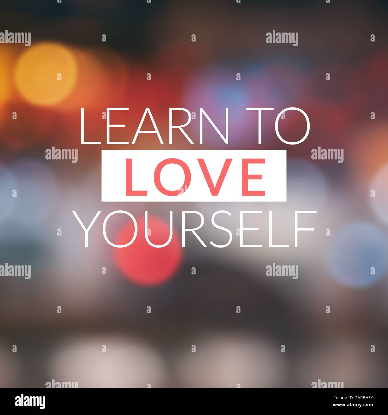 Motivational and Life Inspirational Quotes - Learn to love yourself. Stock Photo