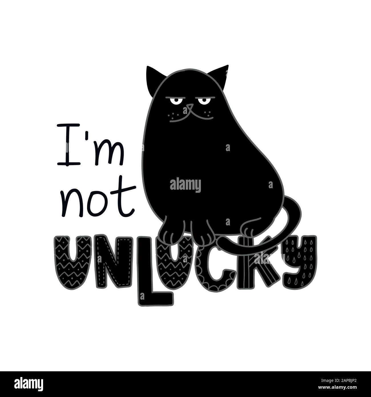 I am not unlucky- funny quote design with grumpy black cat. Kitten calligraphy sign for print. Cute cat poster with lettering, good for t shirts, gift Stock Vector