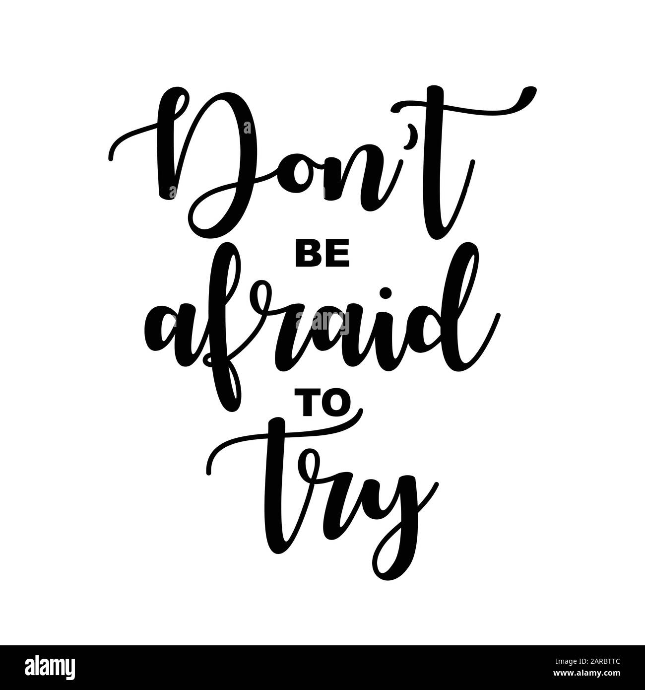 Don't be afraid to try. Inspirational lettering. vector illustration Stock Vector