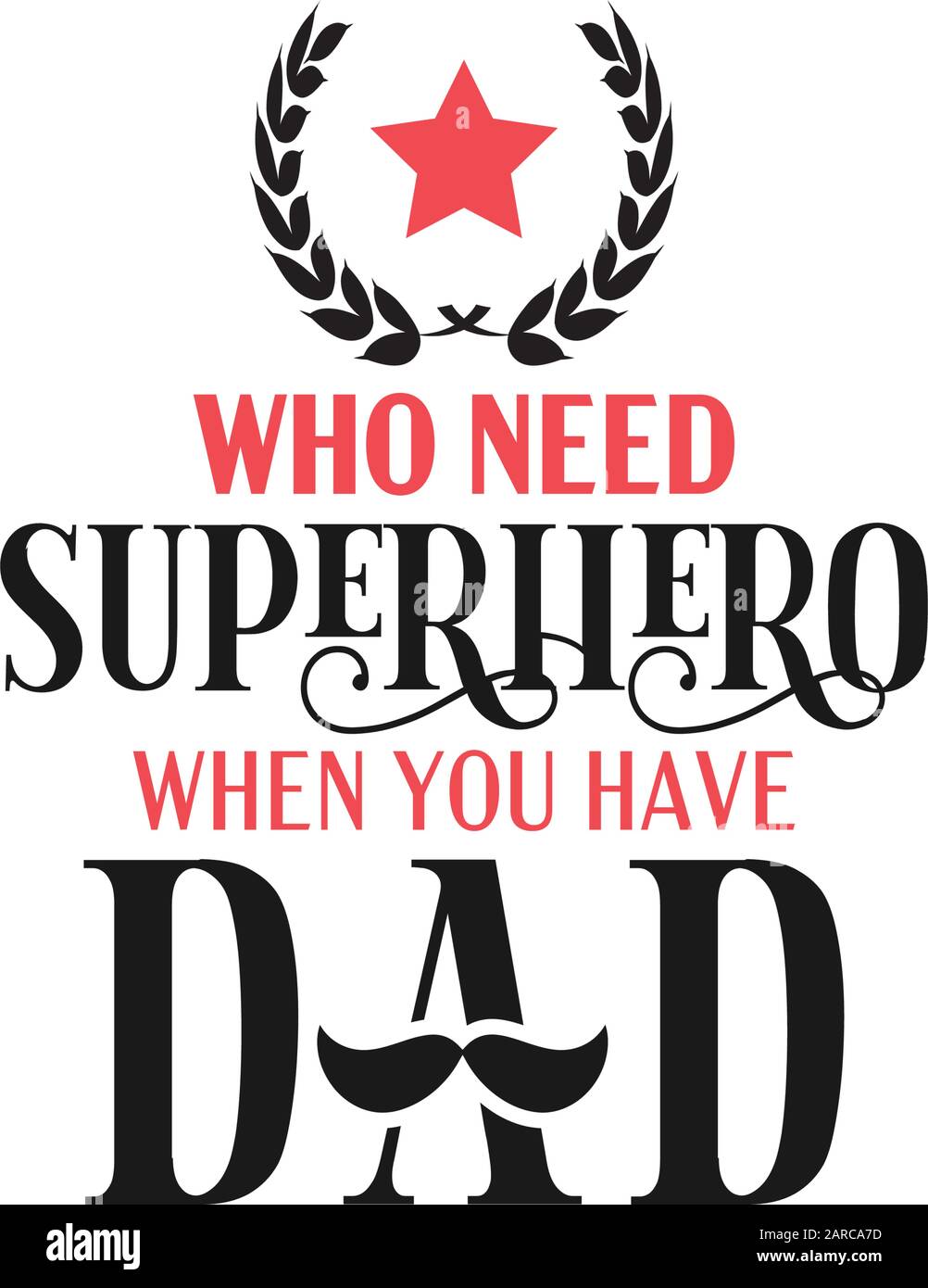 Dad quote lettering typography. Who need superhero when you have dad Stock Vector Image &amp; Art ...