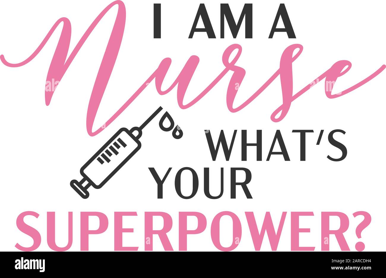 Nurse quote lettering typography. I am a nurse what's your superpower Stock Vector