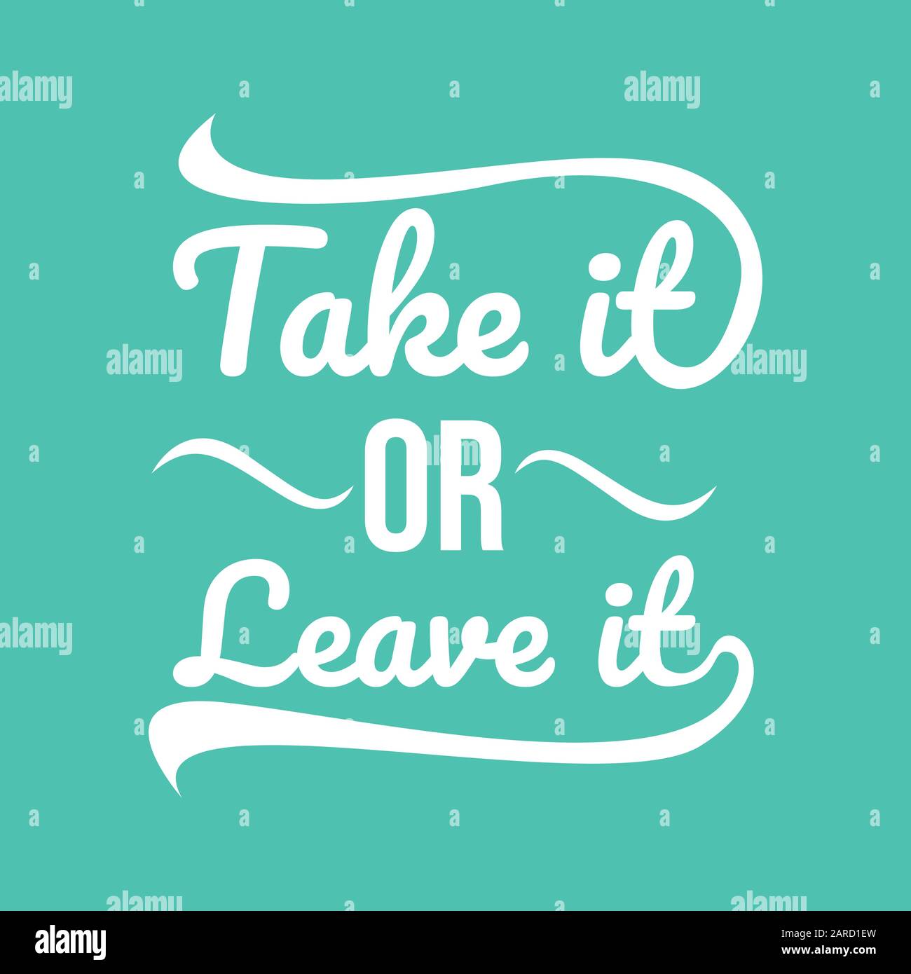 Motivational quotes typography vector illustration. Inspirational quotes poster: Take it or leave it Stock Vector
