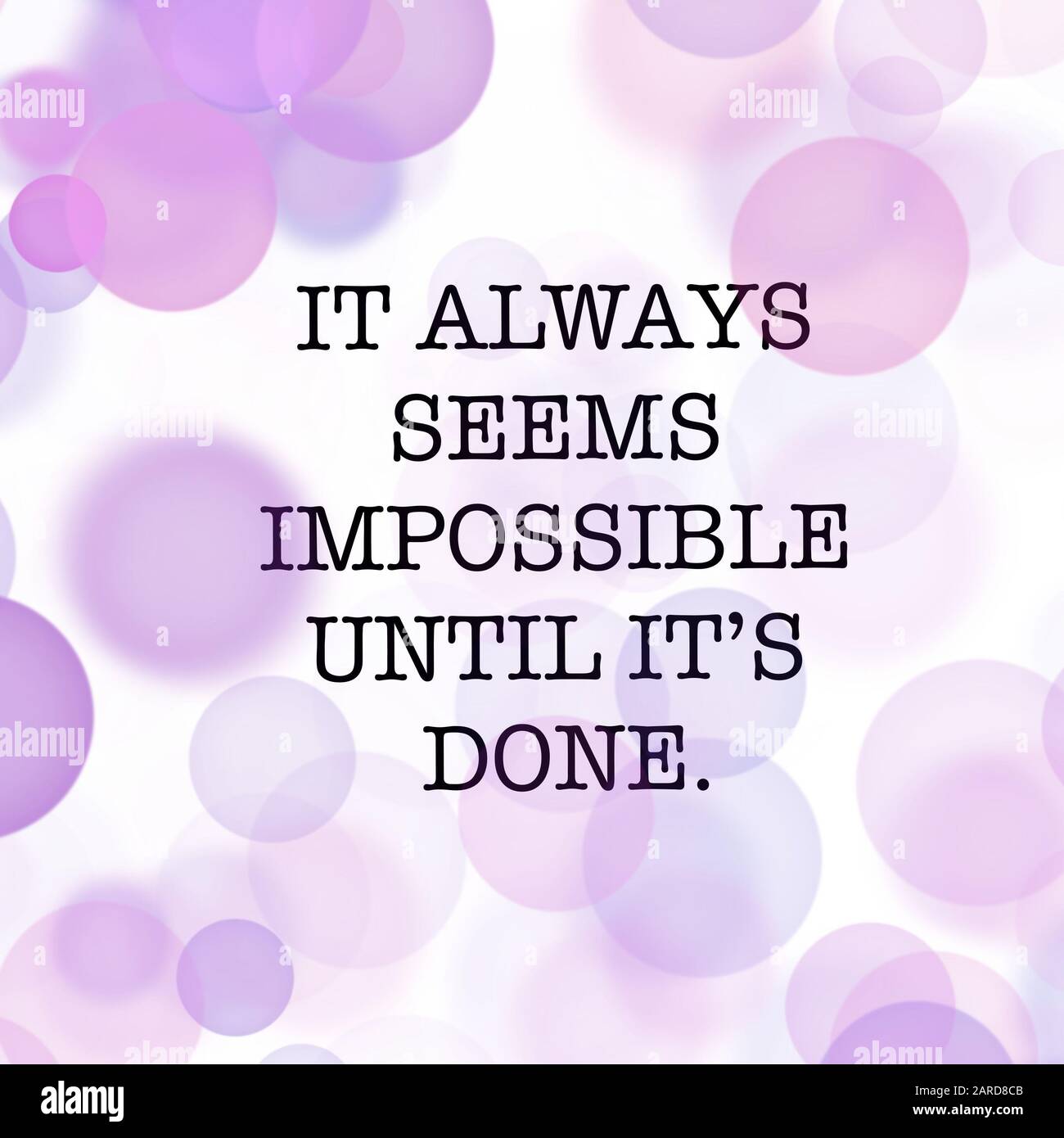 Inspirational Quote - it always seems impossible until it's done with White  and purple background Stock Photo - Alamy