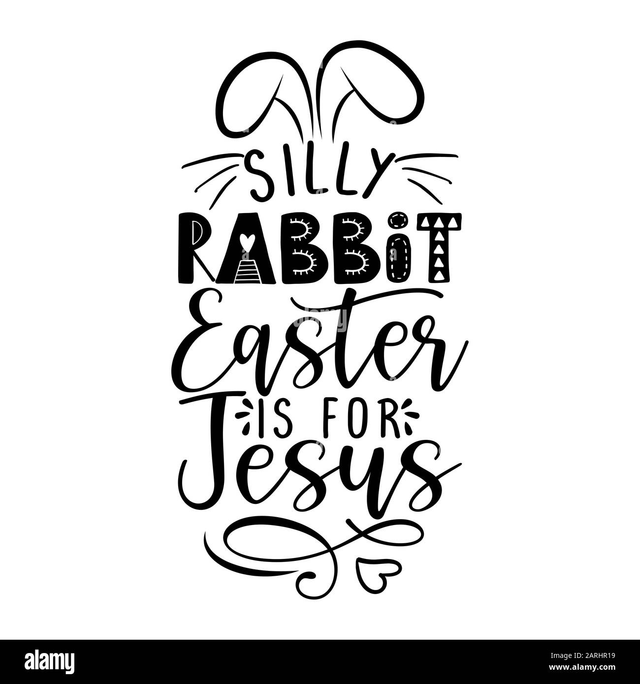 Silly rabbit, Easter is for Jesus - Calligraphy phrase for Easter holiday. Hand drawn lettering greeting cards, invitations. Good for t-shirt, mug, sc Stock Vector