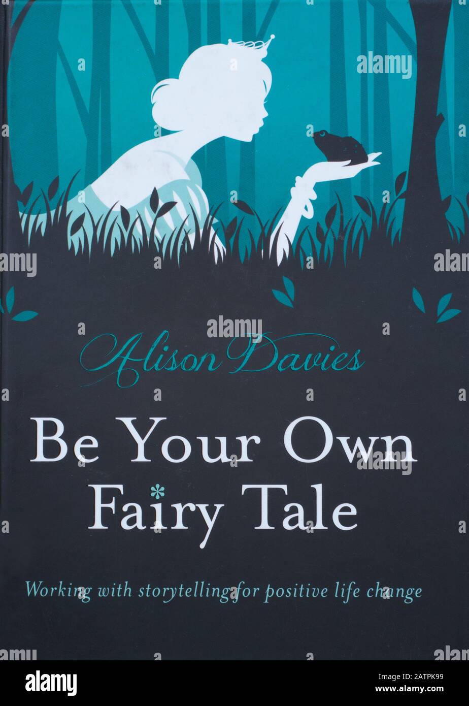 The book, Be your own fairy tale by Alison Davies Stock Photo