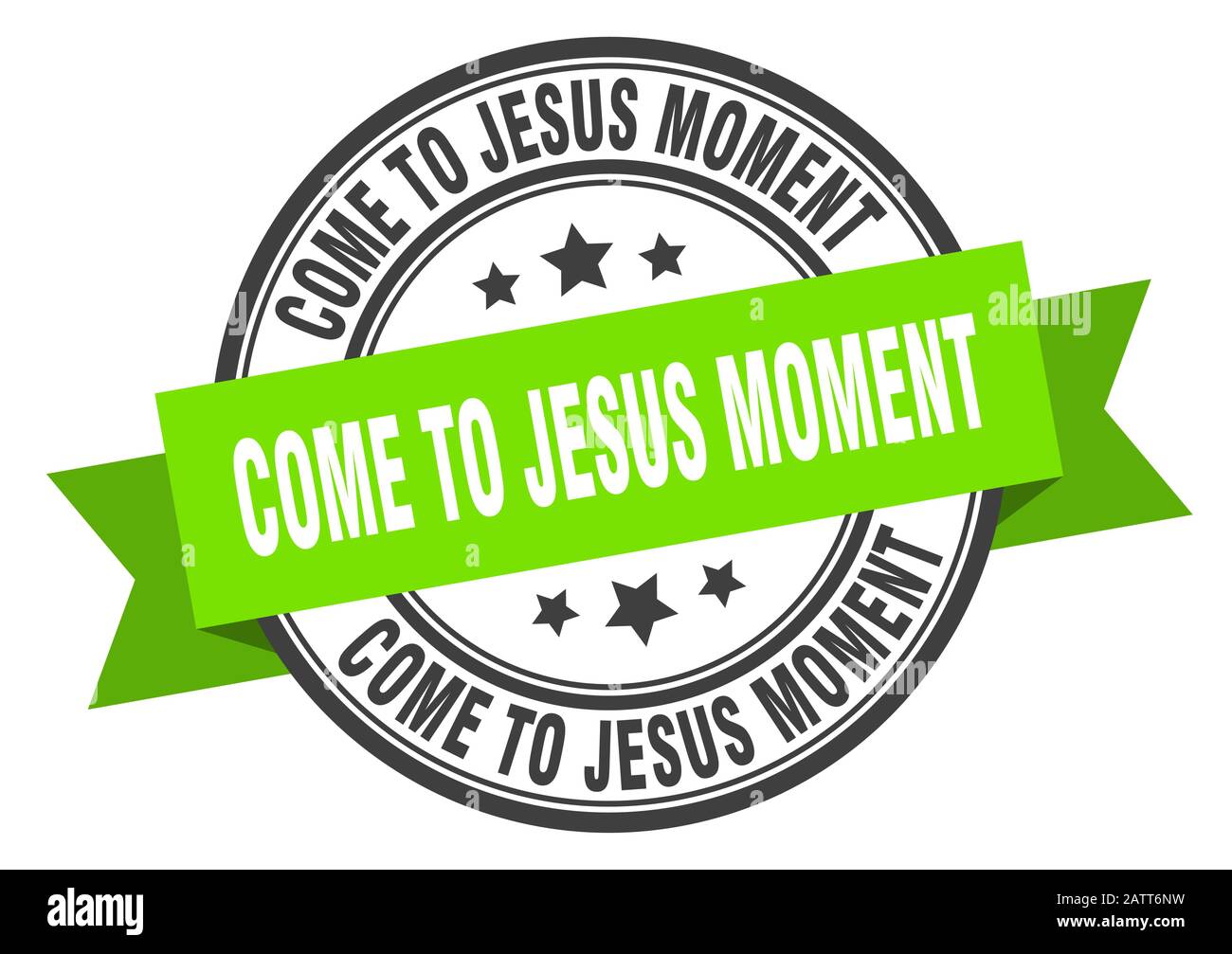 Come to jesus Moment Label Come to jesus Momentround Band Sign Come Come to jesus moment label come to jesus momentround band sign come