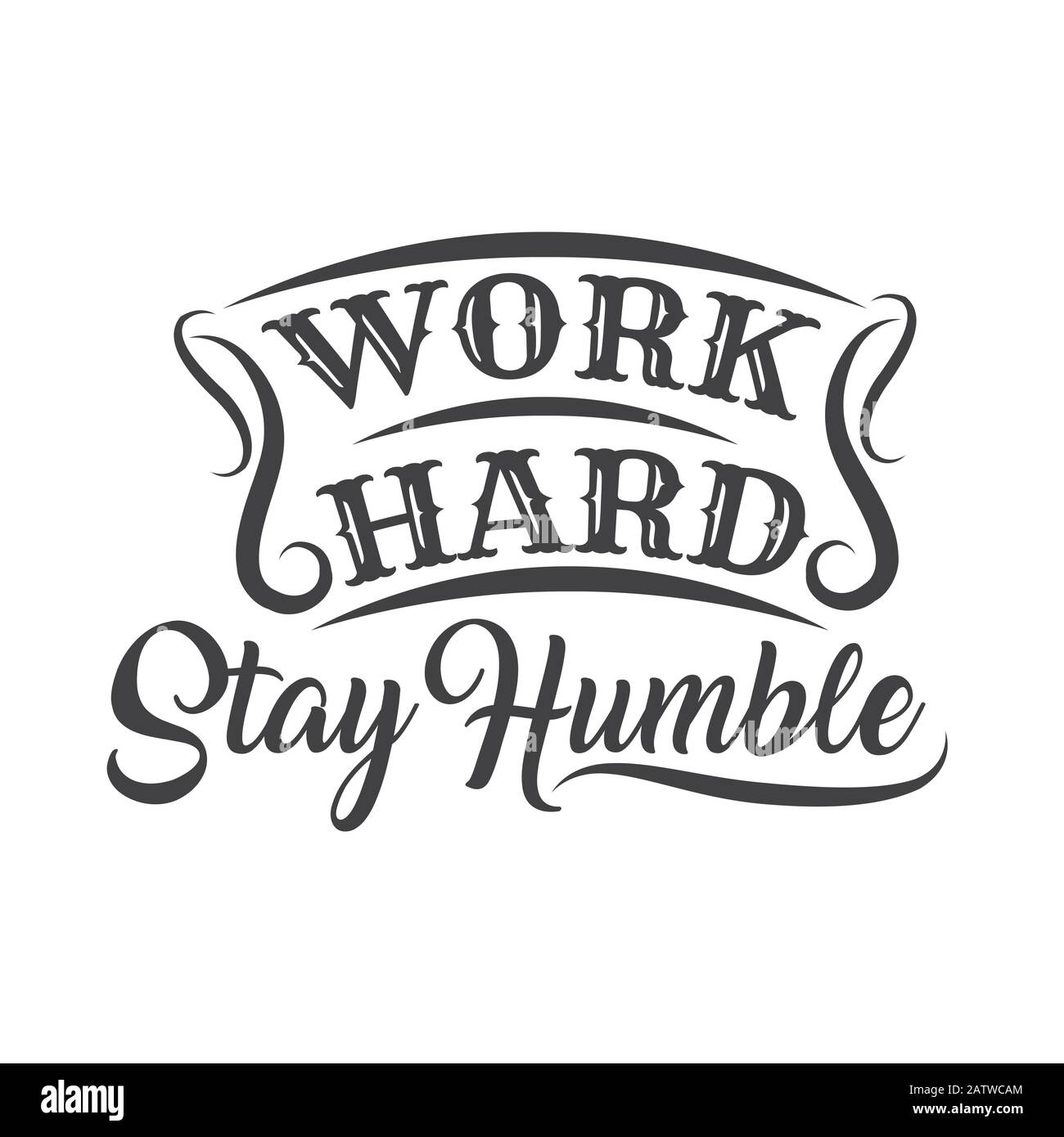 work hard Stay humble. Hand drawn lettering on white background Stock Vector