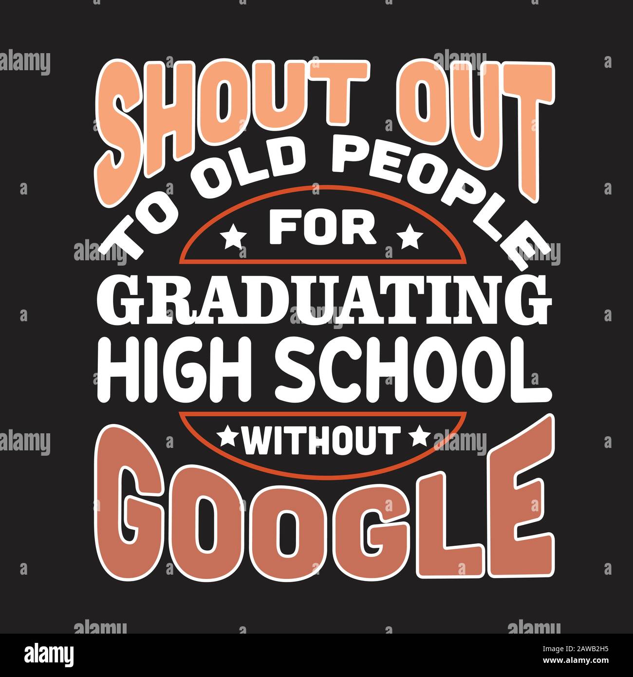 School Quotes and Slogan good for Tee. Shout Out To Old People for Graduating High School Without Google. Stock Vector