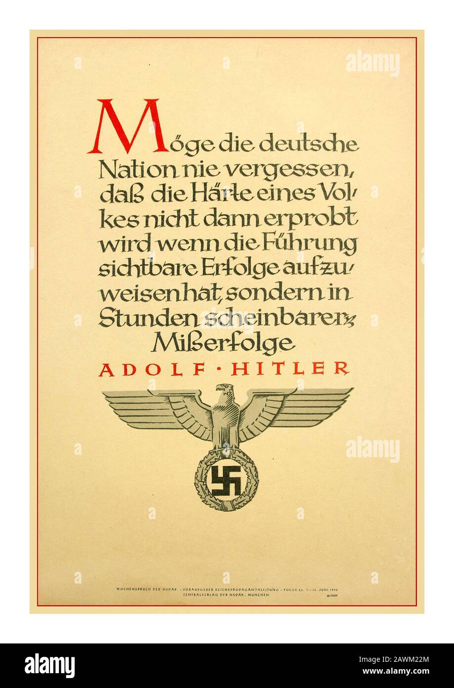 WW2 German Nazi Home Propaganda message from Adolf Hitler  NSDAP Wochenspruch (propaganda miniposter) –   7-13 June 1942.; These “Wochensprucher” were official NSDAP published propaganda posters that would be hung up in houses and in public buildings The text comes from a saying of Adolf Hitler  'May the German nation never forget that the hardness of a people will not be tested if the leadership shows visible success but in the hours of apparent failures' : Adolf Hitler... with official Nazi Swastika and Eagle crest at the bottom Second World War WW2 World War II Nazi Germany Stock Photo