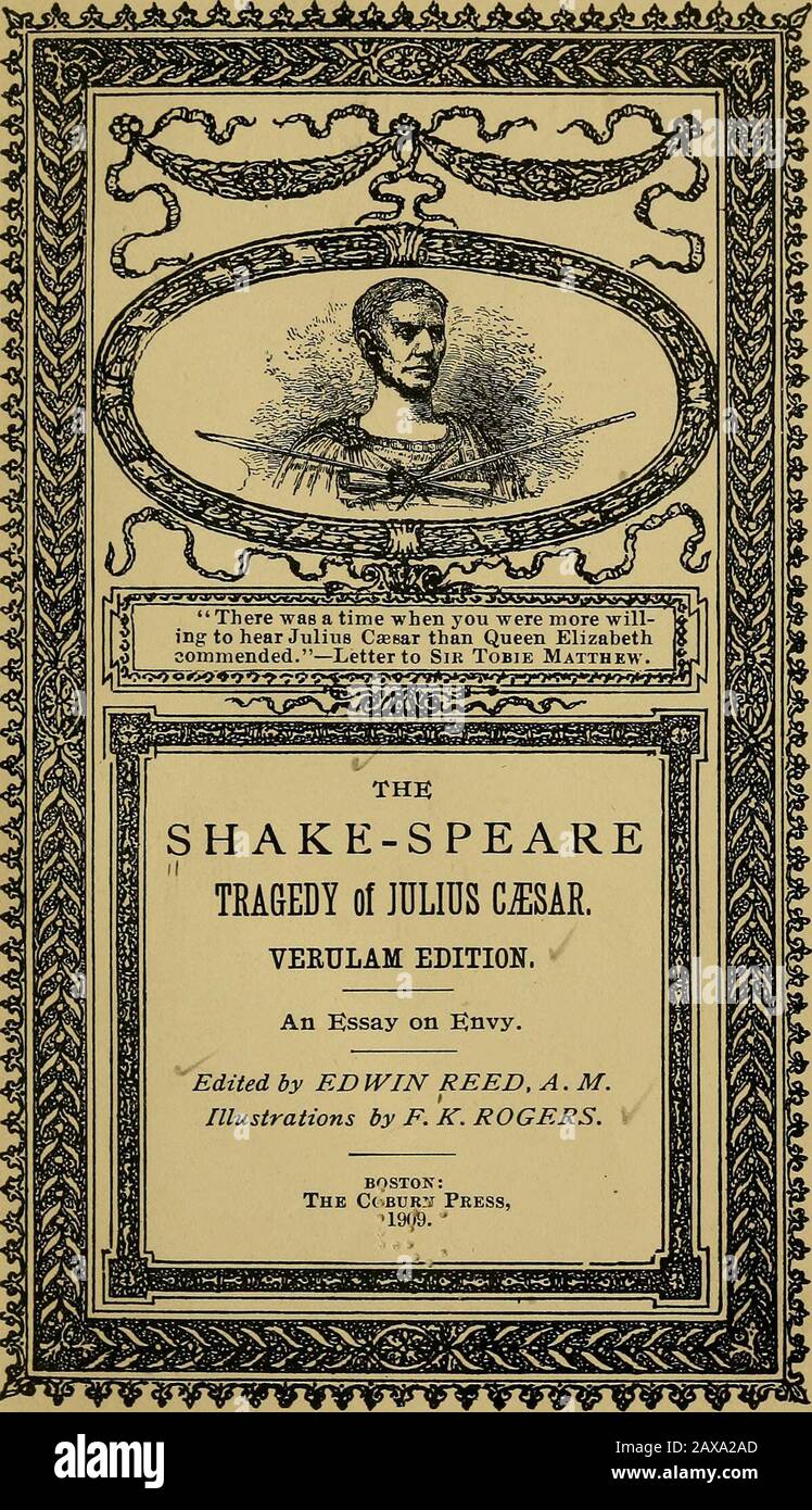 The Shake-speare tragedy of Julius Cæsar . , /, ^ ;- -^ /-? ?. -y/-^Ai. A 1^%& - ;•*- .r*s:i^( CopyrightF. K. ROGERS 1909 CCU25(&gt;741 / CONTENTS. Page PrKI^ACE V Introduction VII HisTORiCAi, Characters in the Drama . XI Act I I Act II 27 Act III . 47 Act IV 68 Act V 84 References 98 Criticai, Comments 98 Index of Words and Phrases Expi^ained ioi PREFACE. The Tragedy of Julius Caesar was first pub-lished in the 1623 Folio edition of the Shake-speareplays, there being no evidence existing to showwith any certainty when it was composed. In 1598Francis Meres gave a list in his Palladis Tamia of Stock Photo