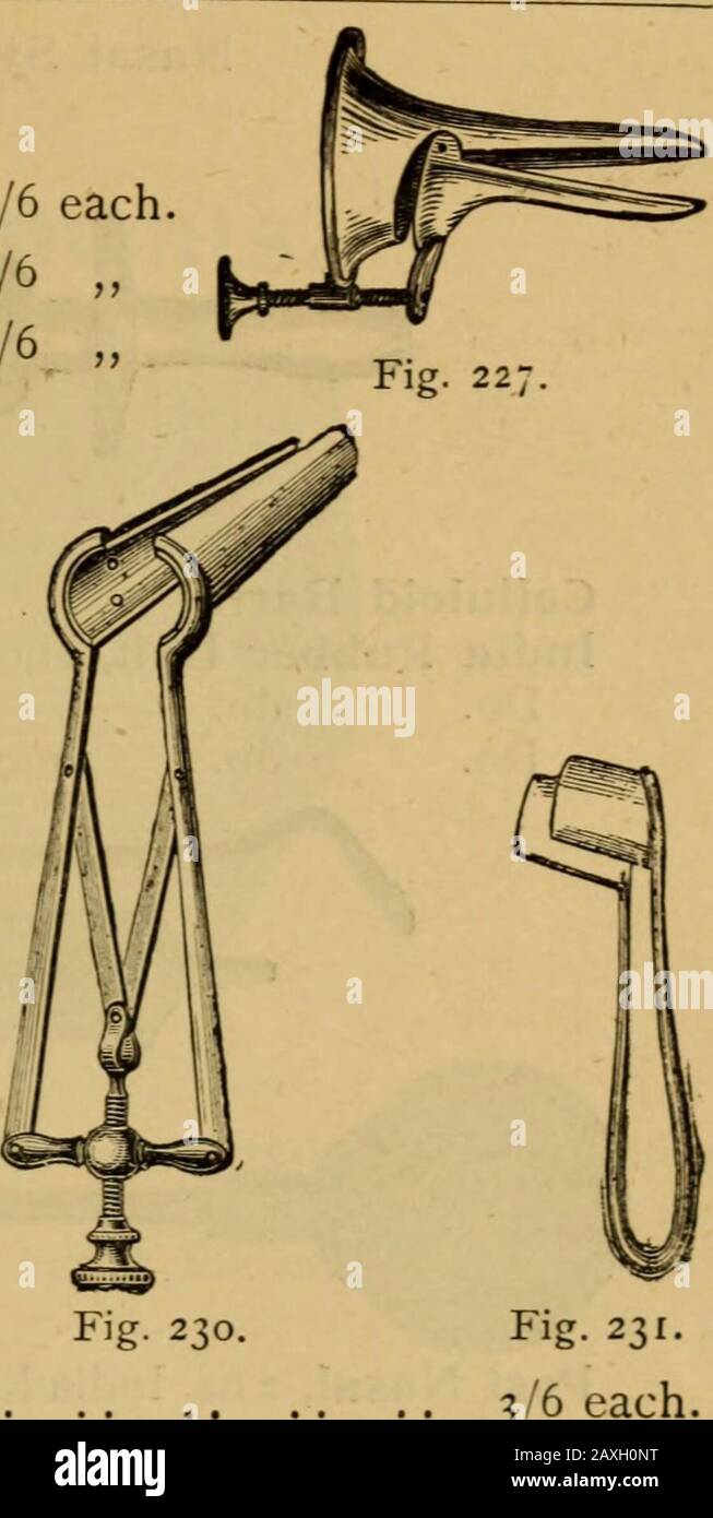 Catalogue of surgeons instruments and medical appliancesElectro-therapeutic apparatusSundries for the surgery and sick-room, medicine chests, etc . y Fig. 228. Fig. 229. Fig. 230. Fig. Frankels, nickel-plated (Fig. 228) 3/6 Do. aluminium (Fig. 228). 4/6 Do. nickel-plated, with spring (Fig. 229) . . 5/6Do. ,, with curved ivory lined blades (Fig. 230) 6/6 Lennox Browns, gilt, with parallel ivory blades. . 7/6 Pilchers, nickel-plated, with spring handles 7/6 Thudichums, silver-plated, three sizes (Fig. 231) . 3/6 Nasal Syringes— Stock Photo