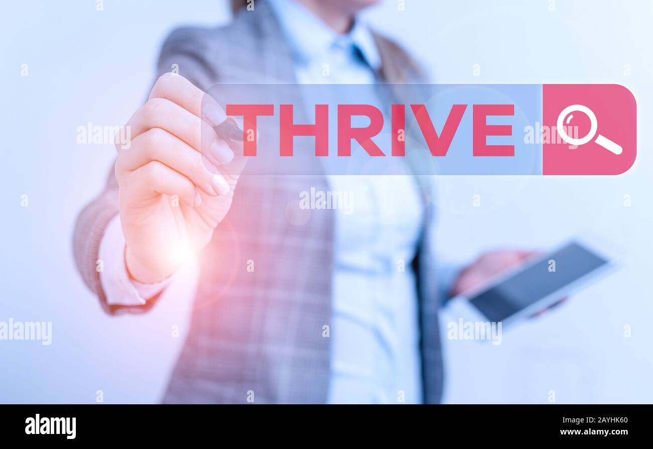 Text sign showing Thrive. Business photo text Think positively Continue ...