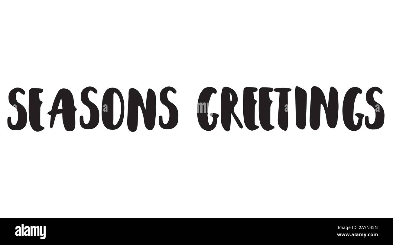 Seasons greetings hand lettering brush pen banner in capital letters. Perfect for holiday greeting card. Black text on white background. Vector illust Stock Vector