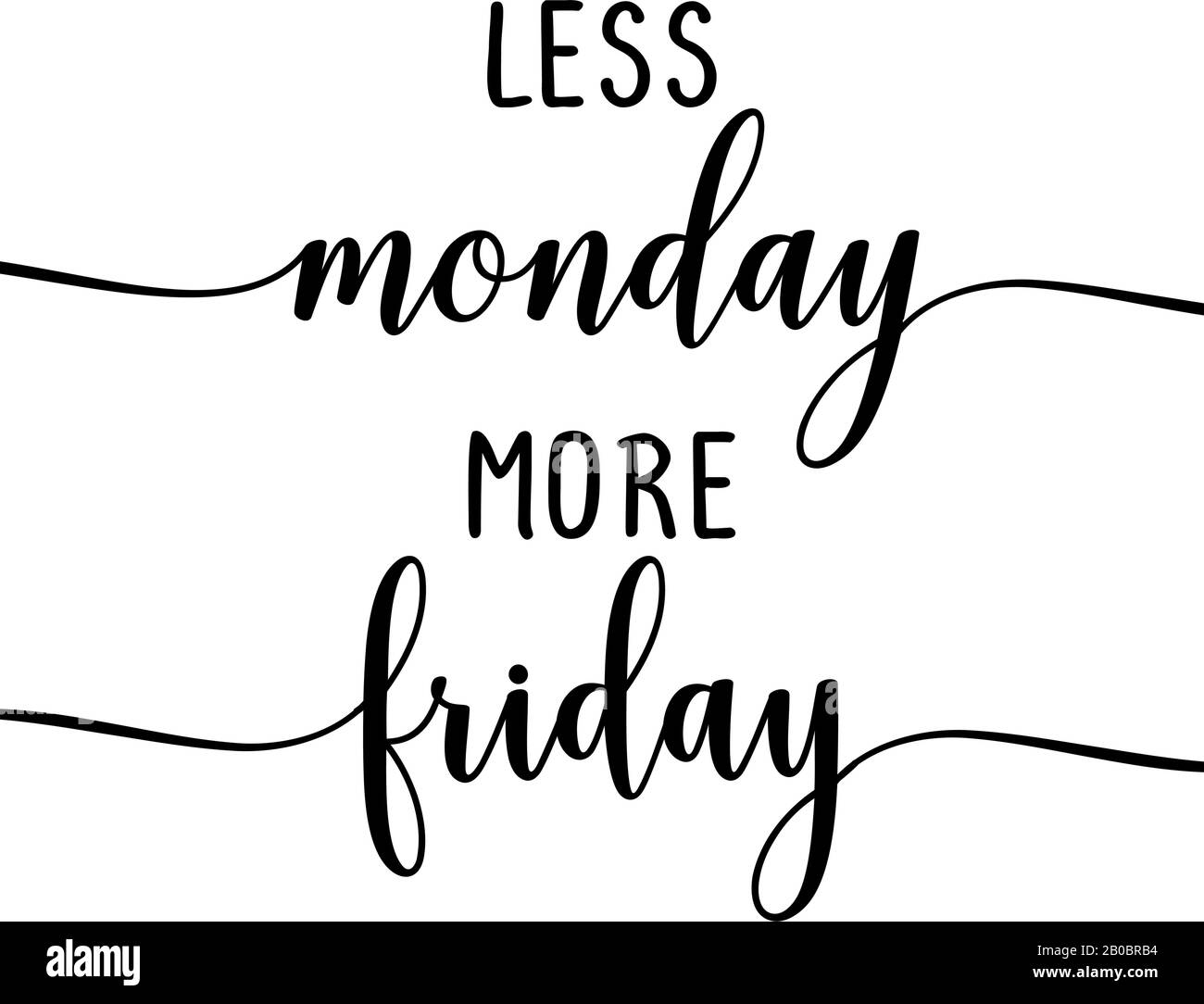 Less monday more friday - slogan. Hand drawn lettering quote ...
