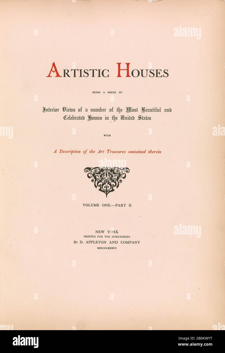D. Appleton & Co., Artistic houses: being a series of interior views of a number of the most beautiful and celebrated homes in the United States: with a description of the art treasures contained therein, 1883–84, New York, New York, 2 volumes in 4, [193] leaves of plates ; Height: 20 1/2 in. (52 cm Stock Photo