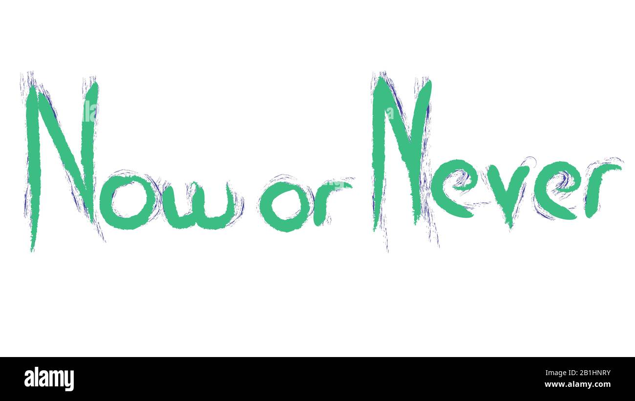 Now or Never hand writing illustration Stock Photo