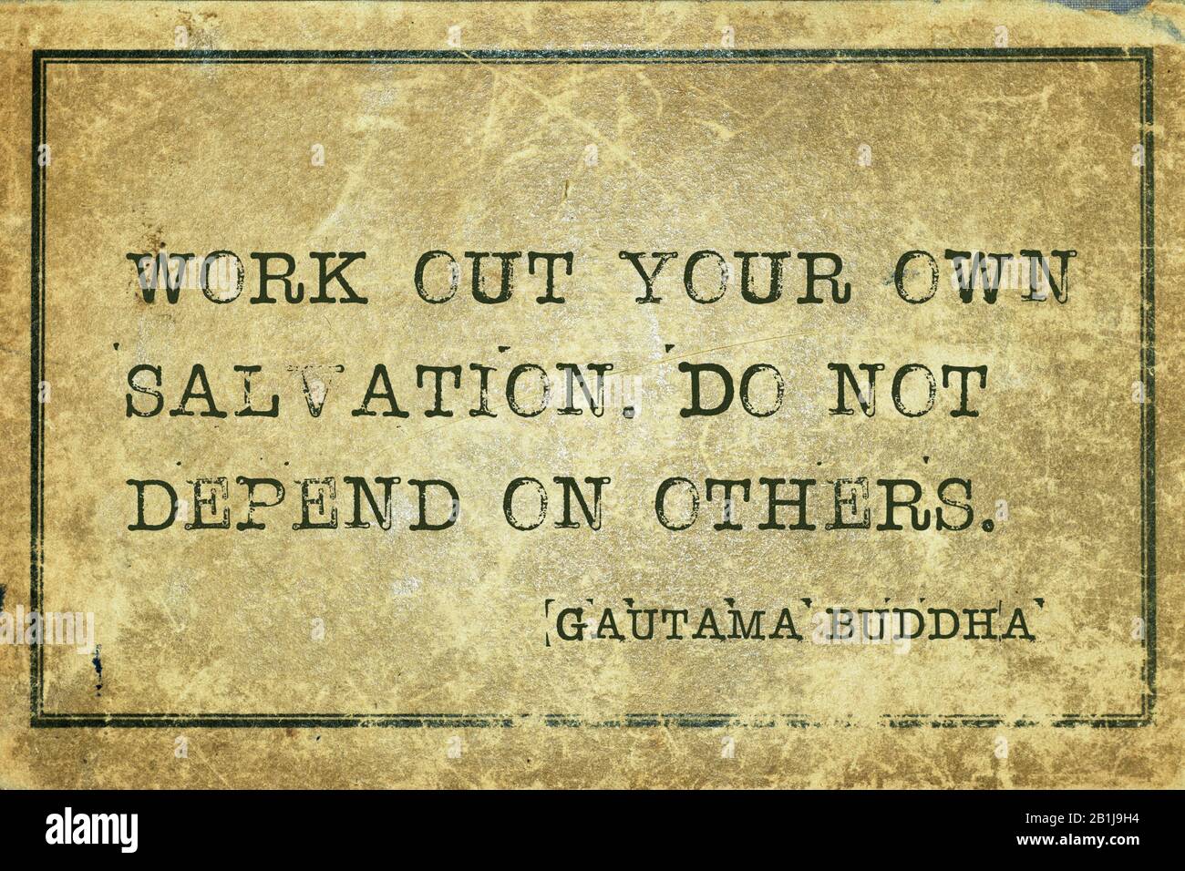 Work out your own salvation. Do not depend on others - famous quote of Gautama Buddha printed on grunge vintage cardboard Stock Photo