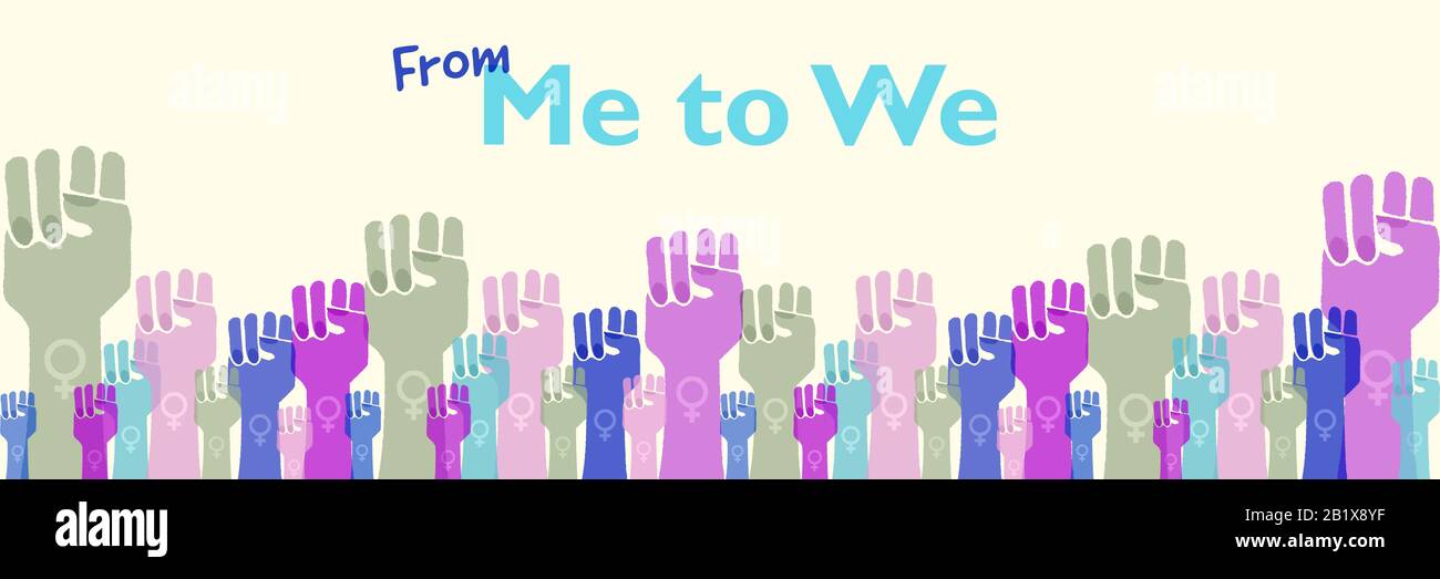 From Me to We, women's raised fists banner heading, me too, women's rights, power, solidarity and protest concept. Stock Photo