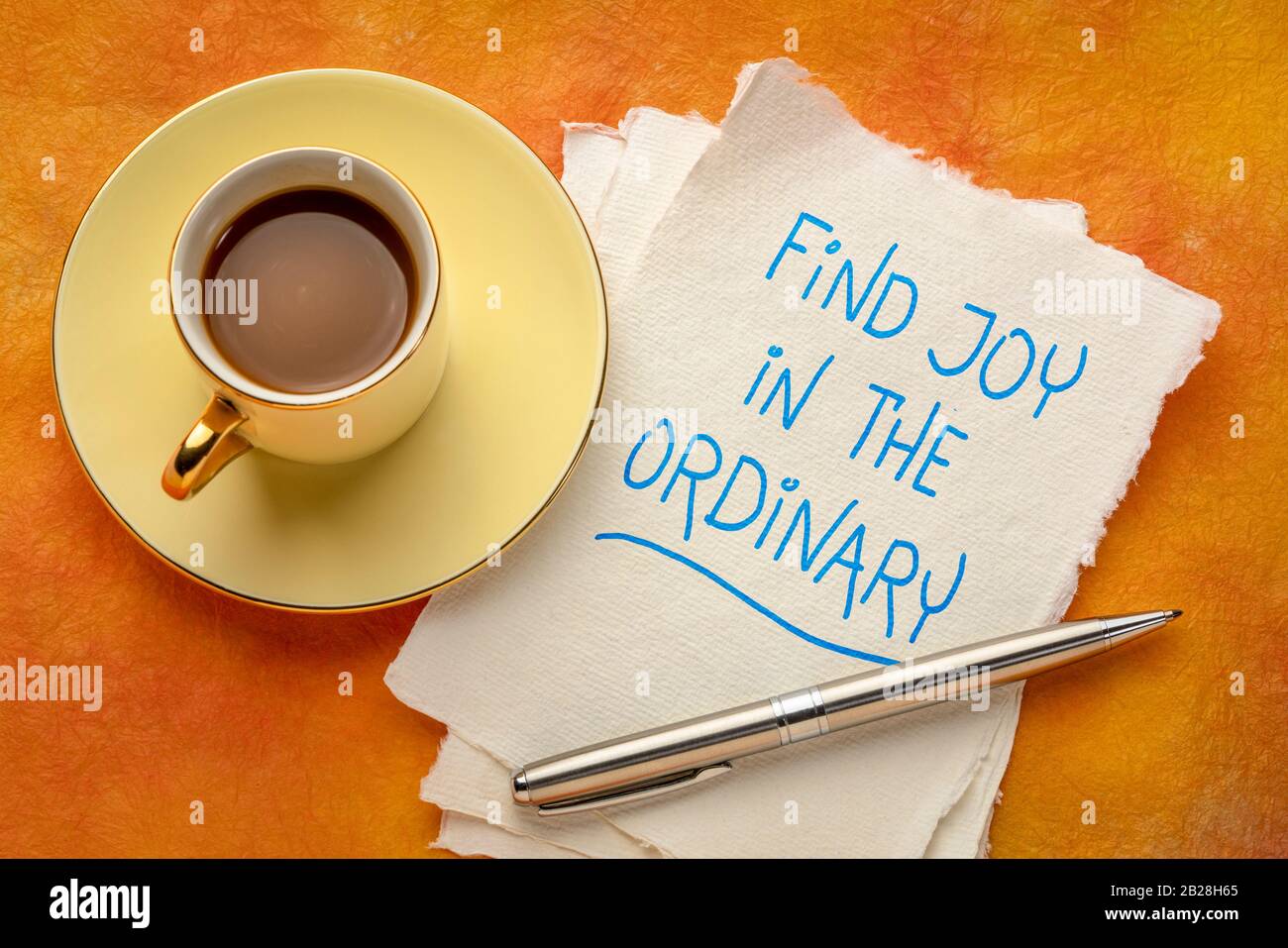 Find Joy In The Ordinary Inspirational Reminder Or Advice Handwriting On A Handmade Paper With A Cup Of Coffee Happiness Positivity And Personal D Stock Photo Alamy Find Joy In The Ordinary Inspirational Reminder Or Advice Handwriting On A Handmade Paper With A Cup Of Coffee Happiness Positivity And Personal D Stock Photo Alamy
