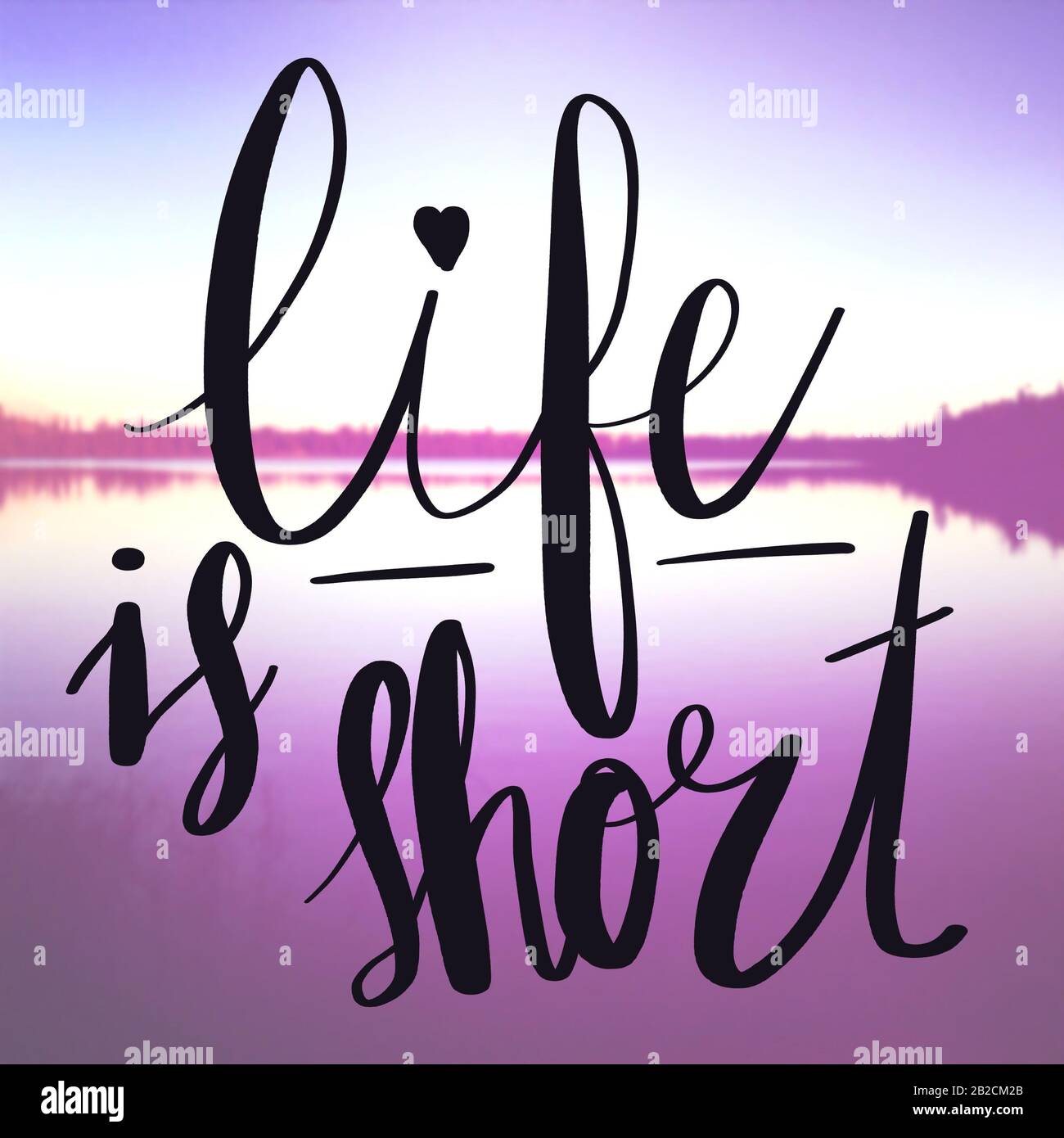 Inspirational Quote with lake background - Life is short Stock Photo