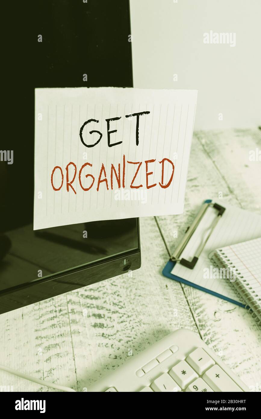 Writing note showing Get Organized. Business concept for arranged ...