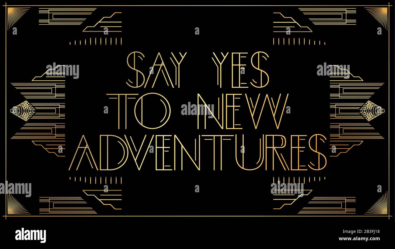 Art Deco Say Yes to new Adventures text. Golden decorative greeting ...