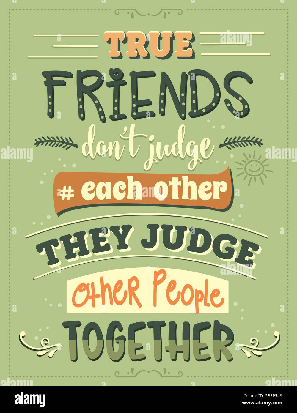 True friends don't judge each other, they judge other people ...