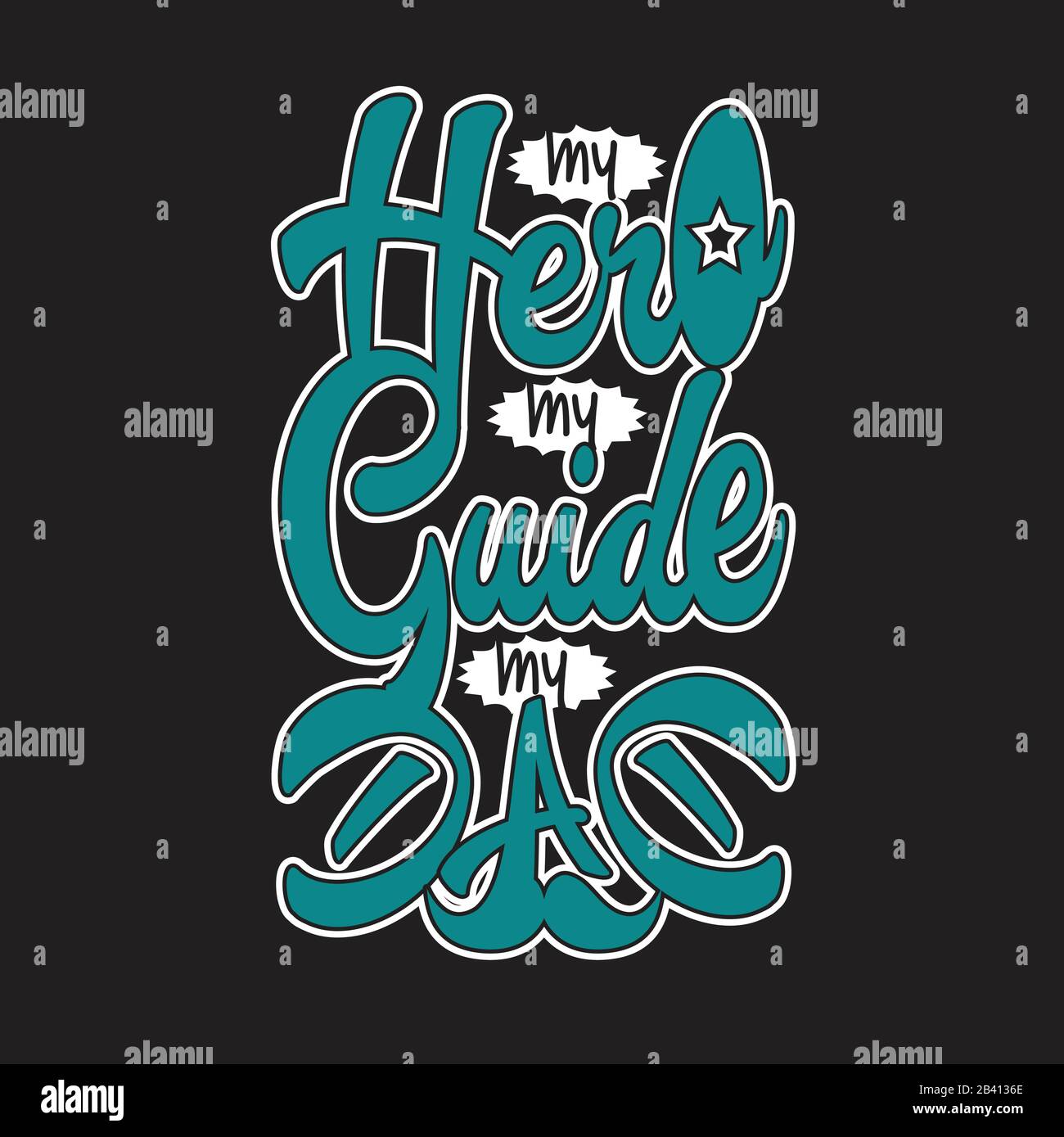My Hero My Dad Quotes Father Day Quotes And Slogan Good For T-Shirt. My Hero My Guide My Dad  Stock Vector Image & Art - Alamy