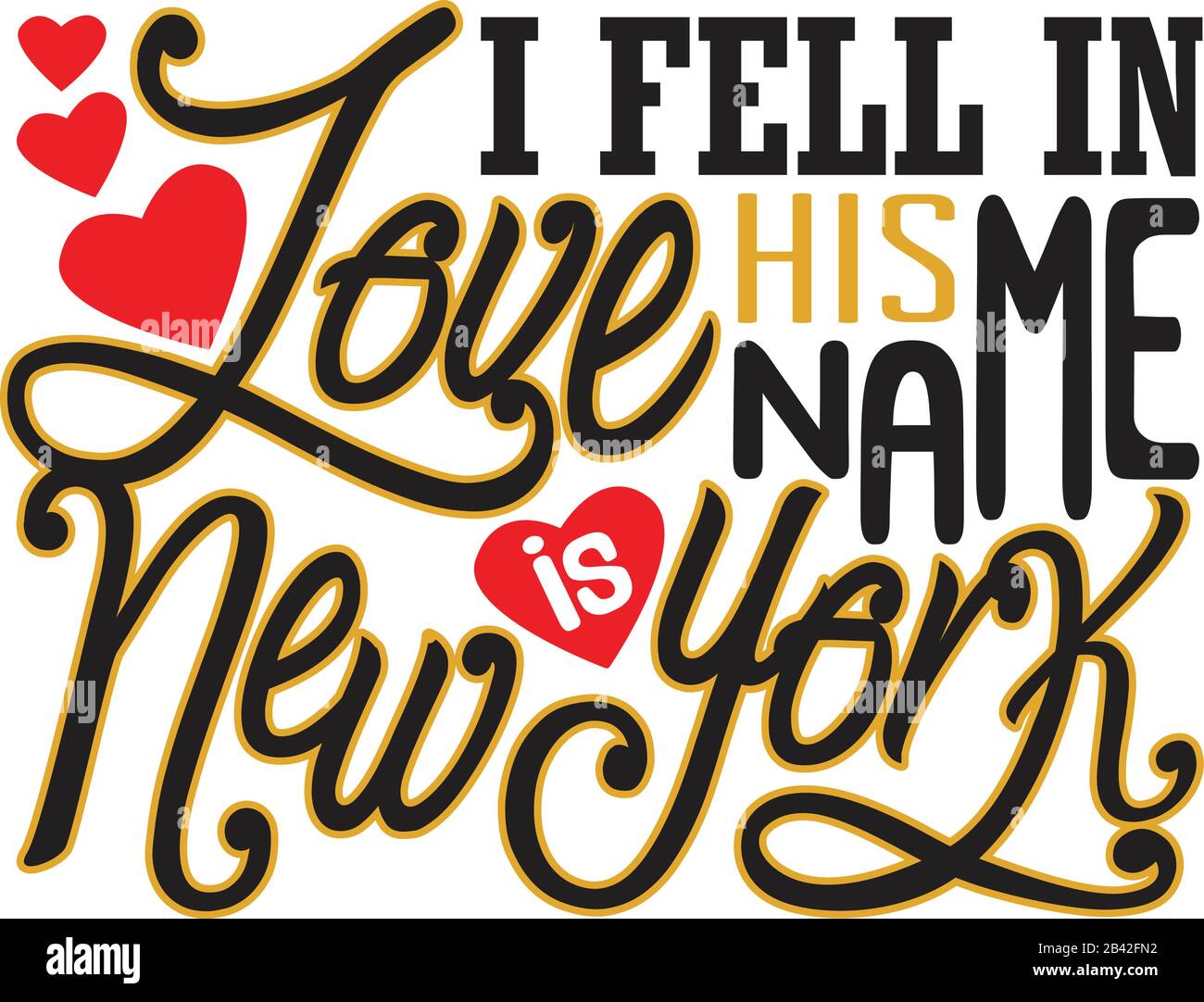 New York Quotes and Slogan good for Tee. I Fell In Love His Name Is New York. Stock Vector