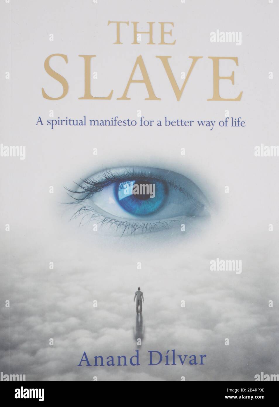 The book, The Slave, A Spiritual Manifesto or a better way of life by Anand Dilvar Stock Photo