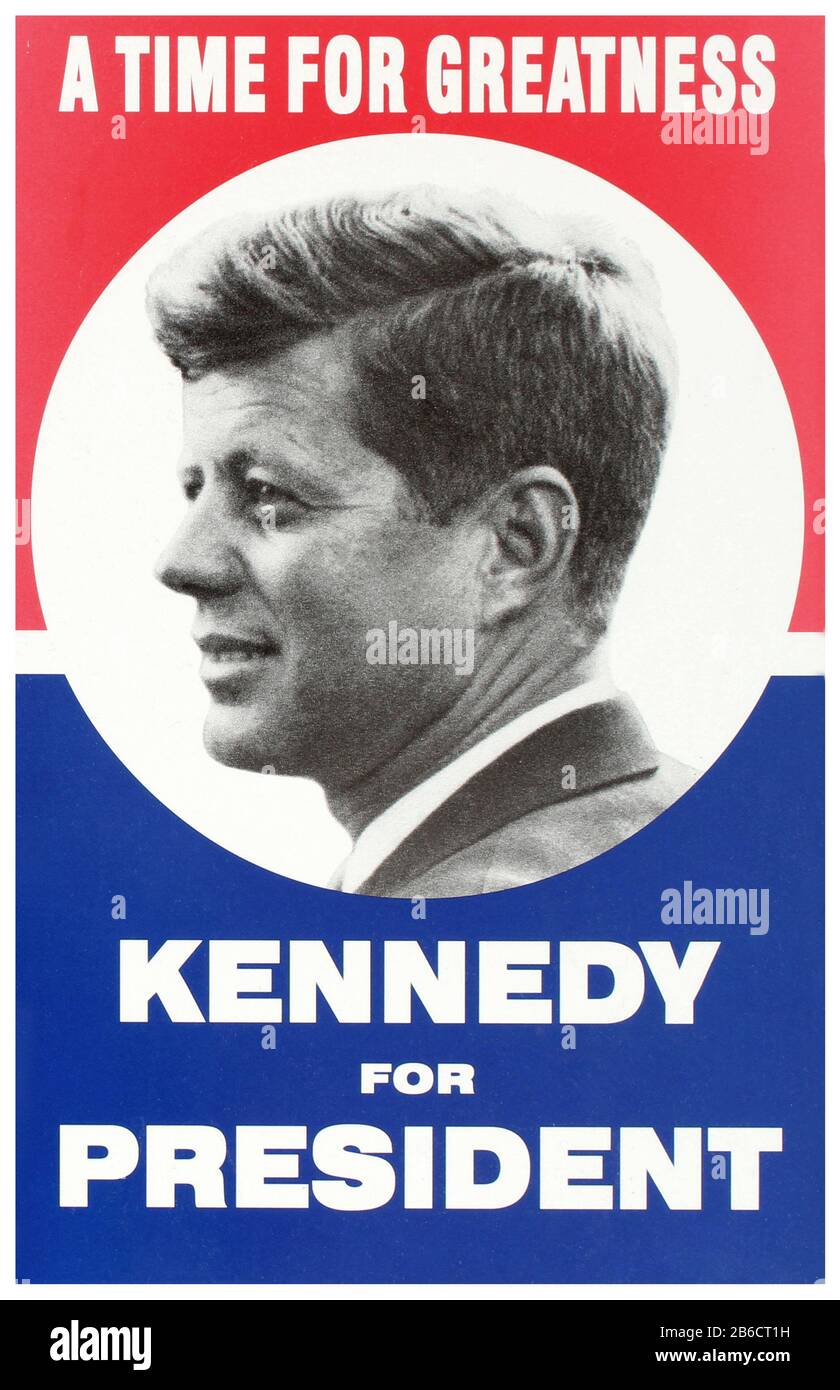KENNEDY ELECTION Vintage 1960 JFK Democratic Campaign Poster ‘ A TIME FOR GREATNESS’ Kennedy for President. Large campaign poster from the 1960 presidential election campaign of John F. Kennedy for President of the United States. Bold bright red white and blue poster with large photo of youthful presidential candidate in the center with the campaign slogan 'A Time For Greatness'. . Stock Photo