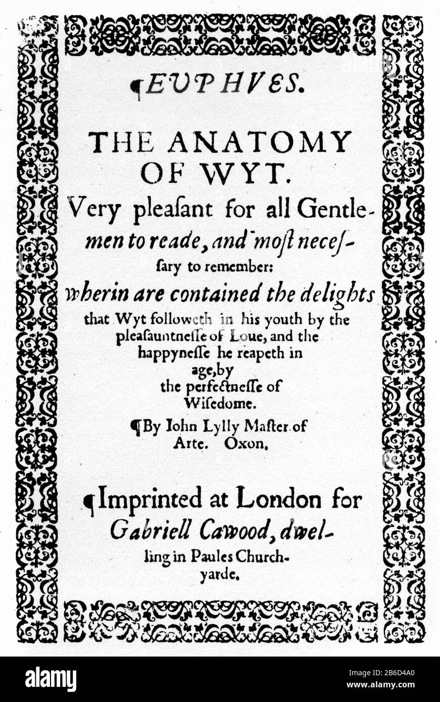 Title page of John Lyly's 'Euphues: The Anatomy of Wit'. First edition, 1579. John Lyly (c1553-1606), English writer, poet, dramatist, and courtier. Lyly was best known during his lifetime for his books Euphues: The Anatomy of Wit (1578) and Euphues and His England (1580) Stock Photo