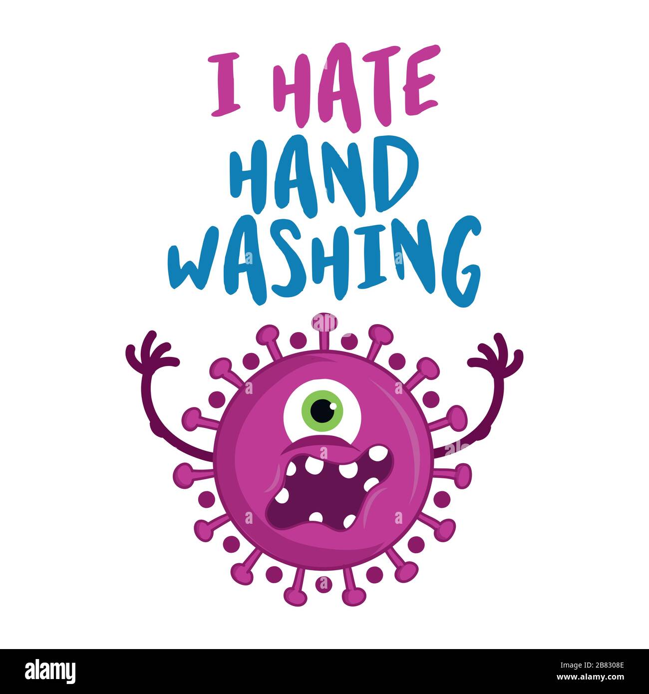 I hate hand washing - STOP coronavirus (2019-ncov) - hand drawn cute virus or bacterium - Awareness lettering phrase. Coronavirus in China. Novel coro Stock Vector