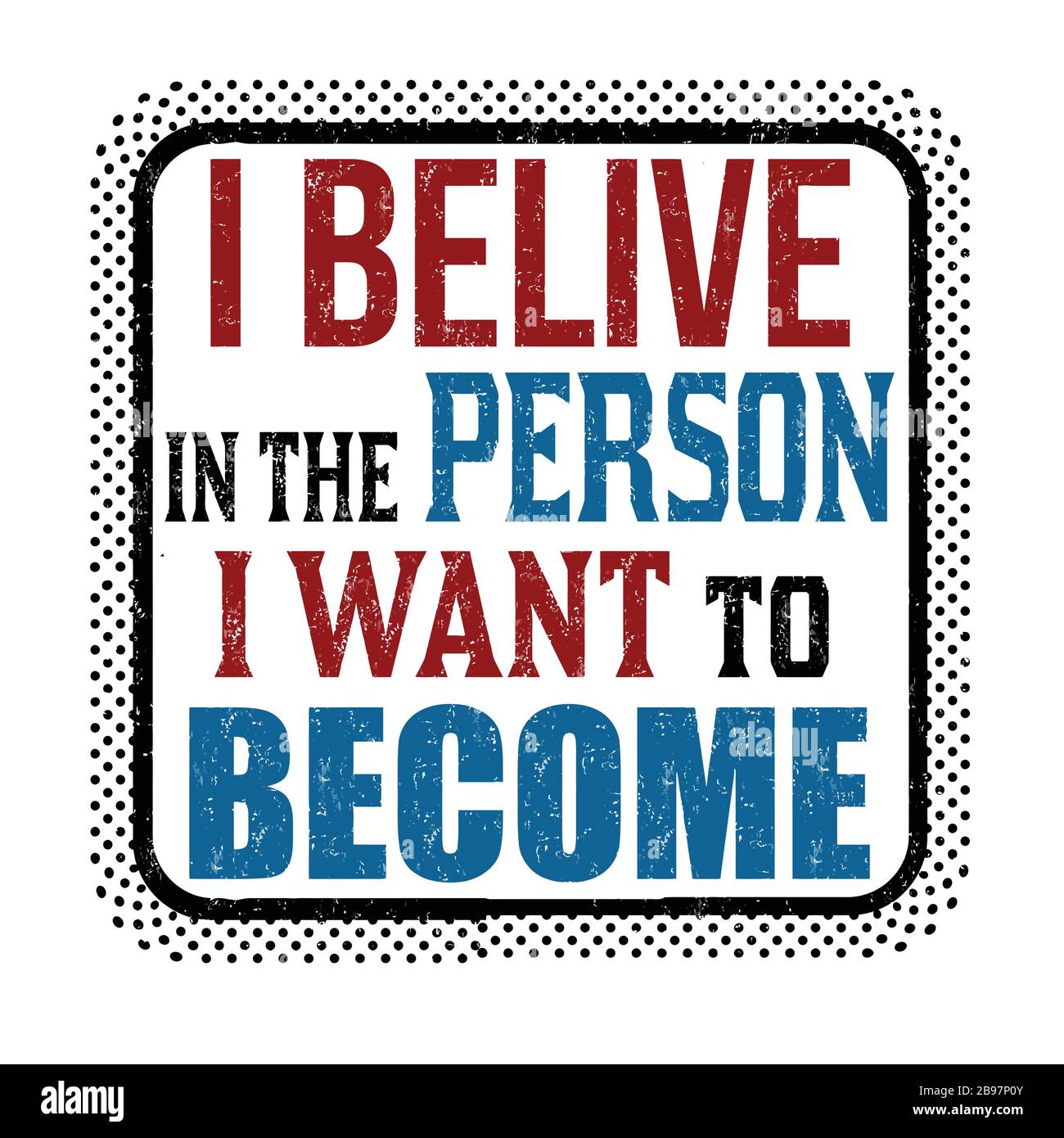 I belive in the person I want to become sign or stamp on white background, vector illustration Stock Vector