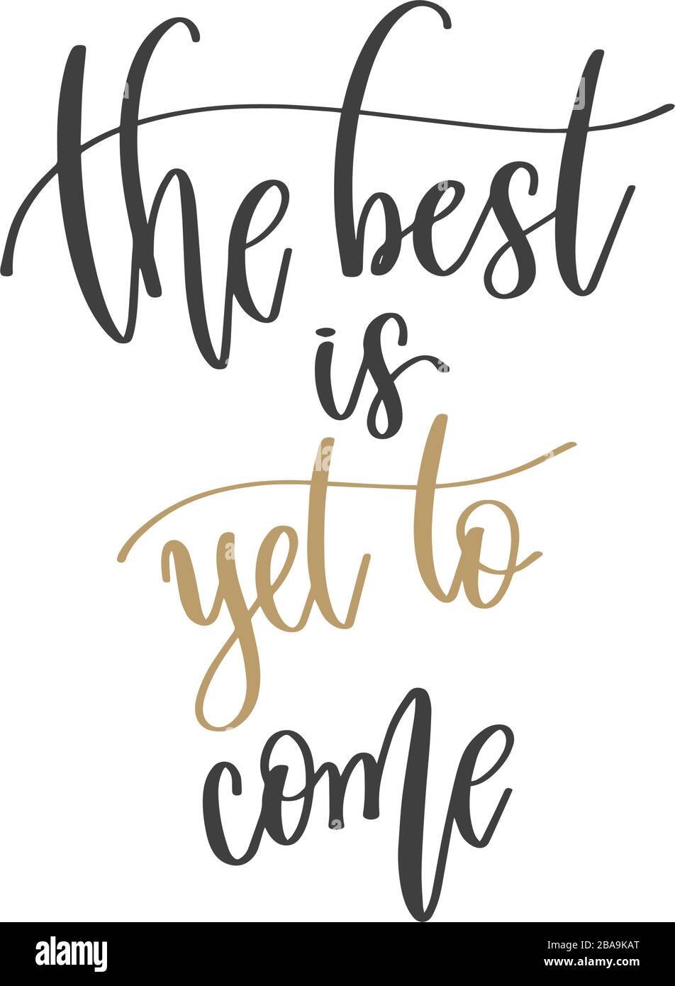 the best is yet to come hand lettering inscription positive quote, motivation and inspiration