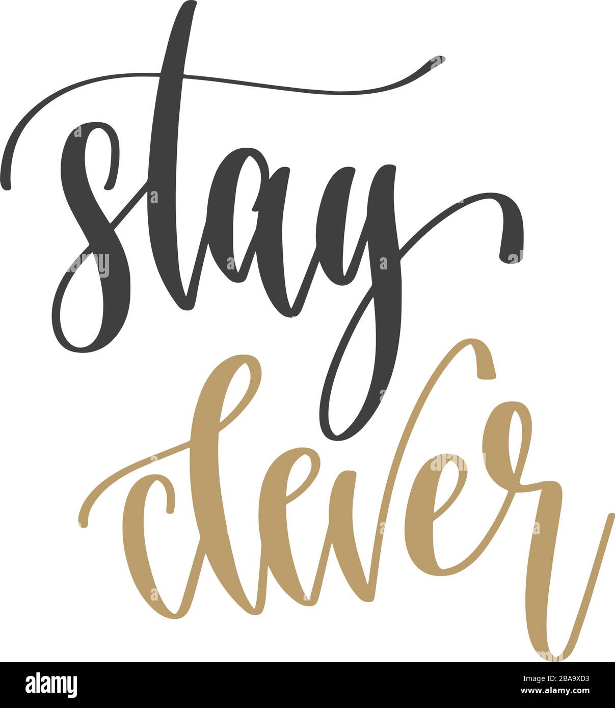 stay clever hand lettering inscription positive quote, motivation and