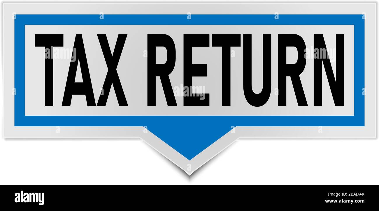 blue tax return sign, label. tax time speech bubble. tax time tag sign
