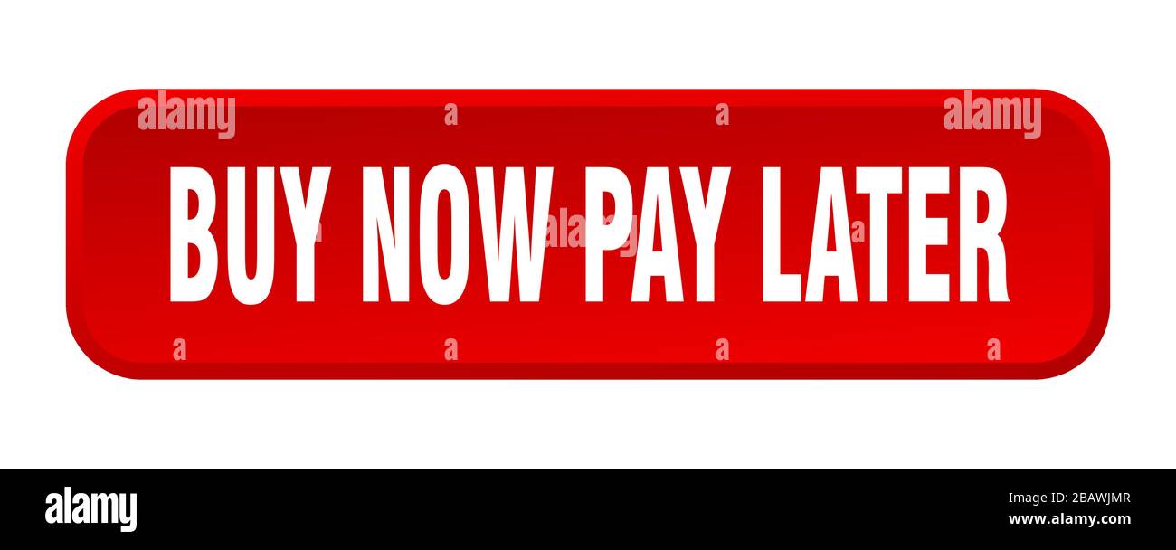 buy now pay later button. buy now pay later square 3d push button Stock Vector Image & Art Alamy