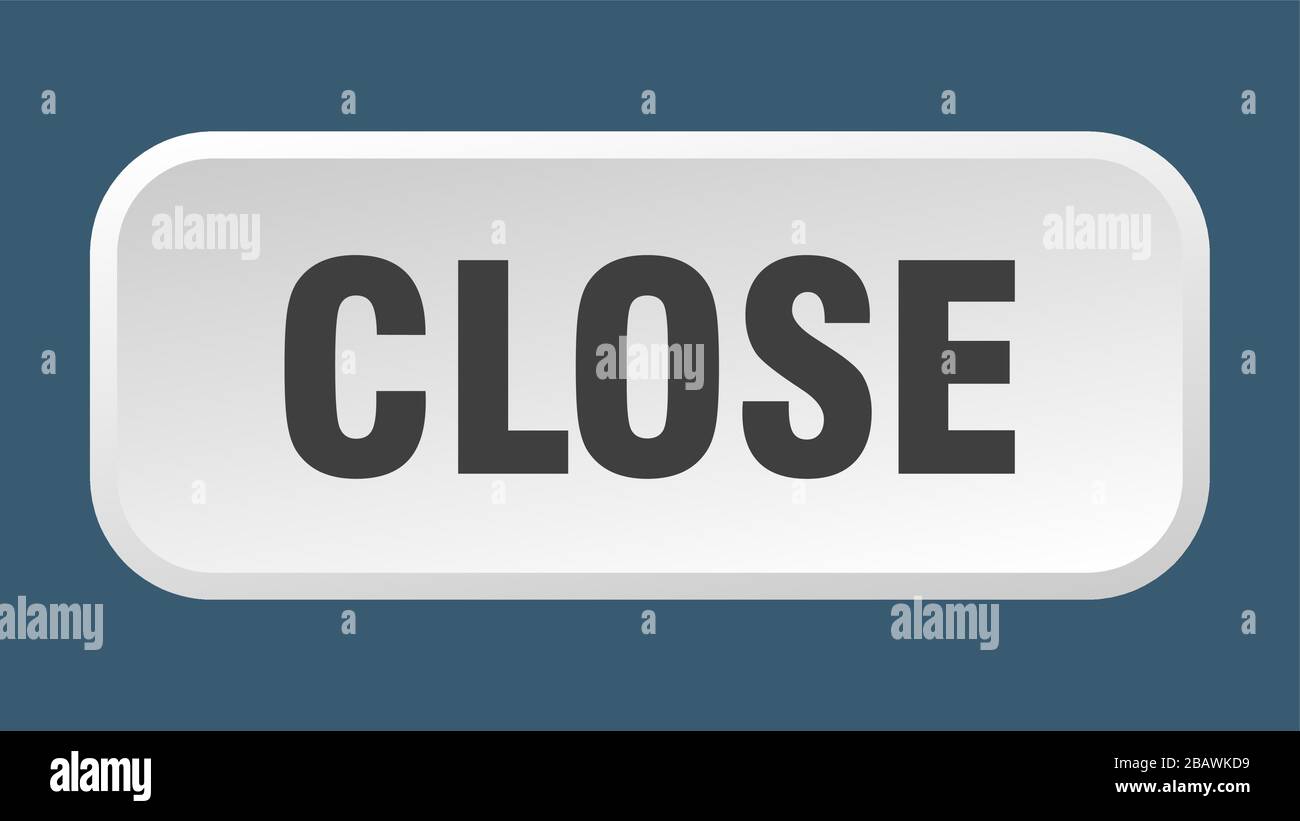 Close Button Rectangular close button. close square 3d push button Stock Vector Image & Art - Alamy