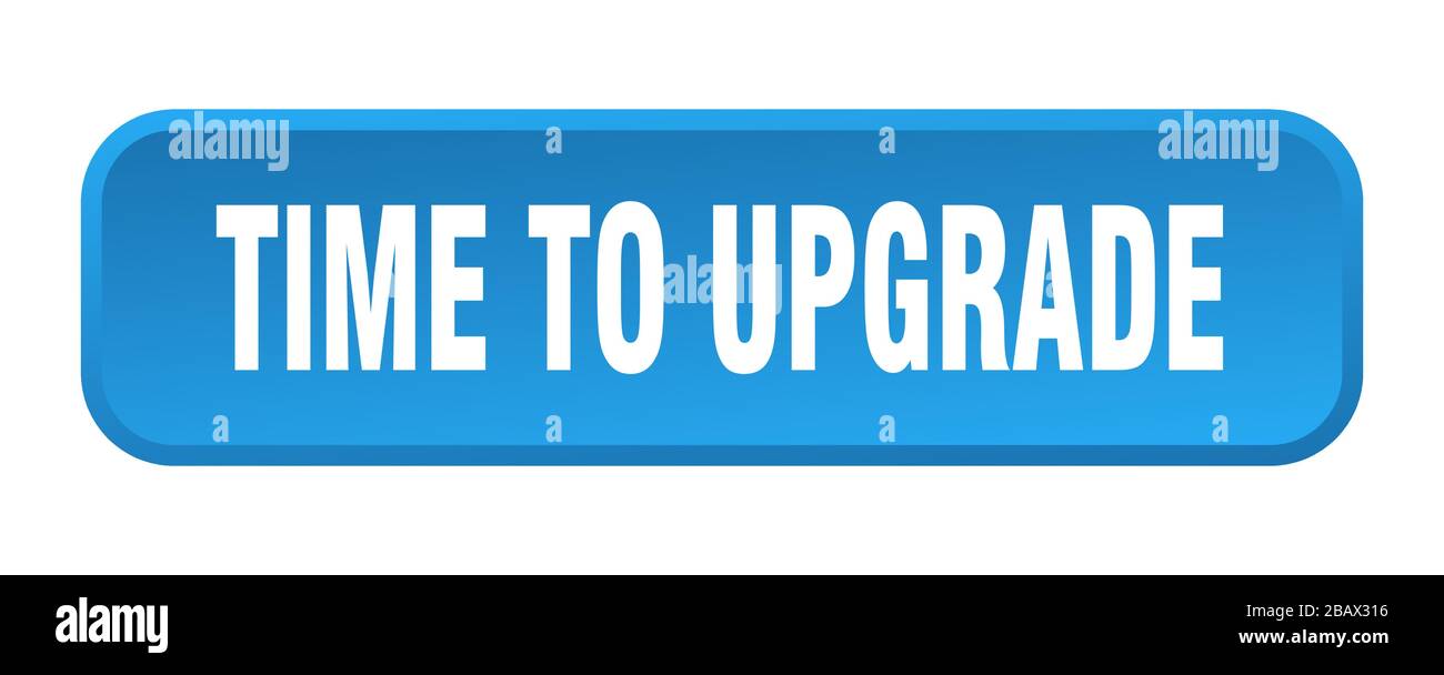 time to upgrade button. time to upgrade square 3d push button Stock