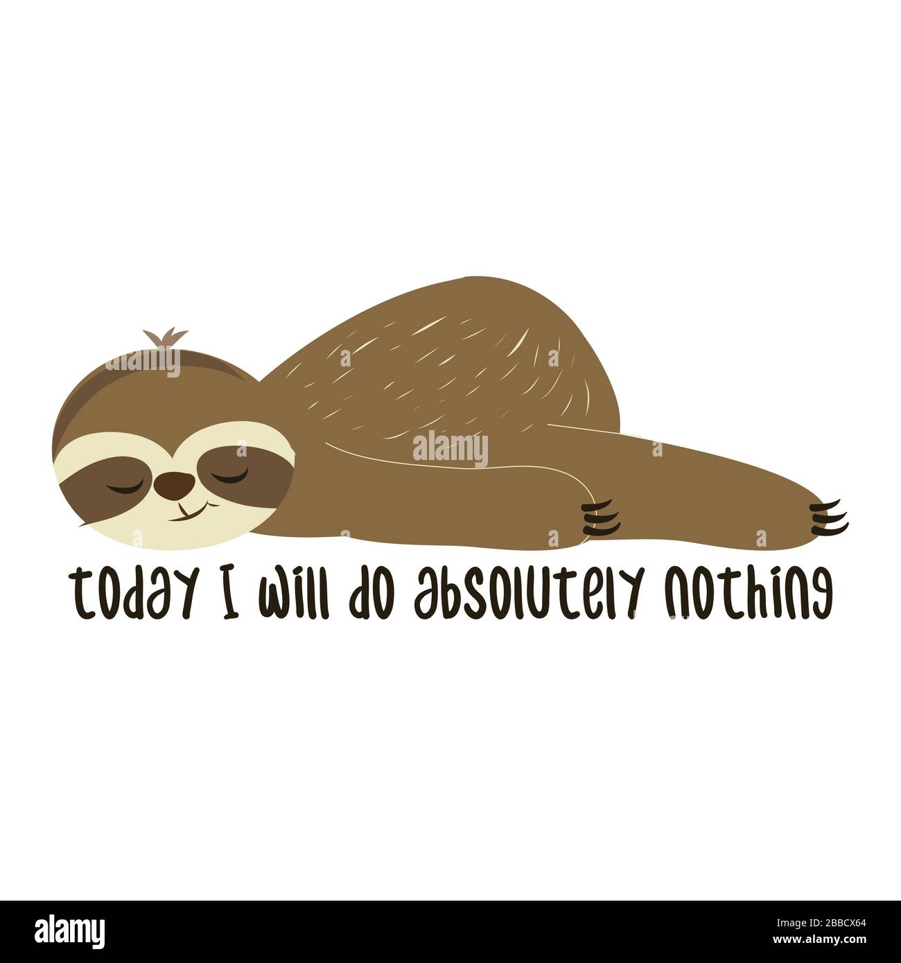 Today I will do absolutely nothing - Greeting card for stay at home for quarantine times. Hand drawn cute sloth. Good for t-shirt, mug, scrap booking, Stock Vector