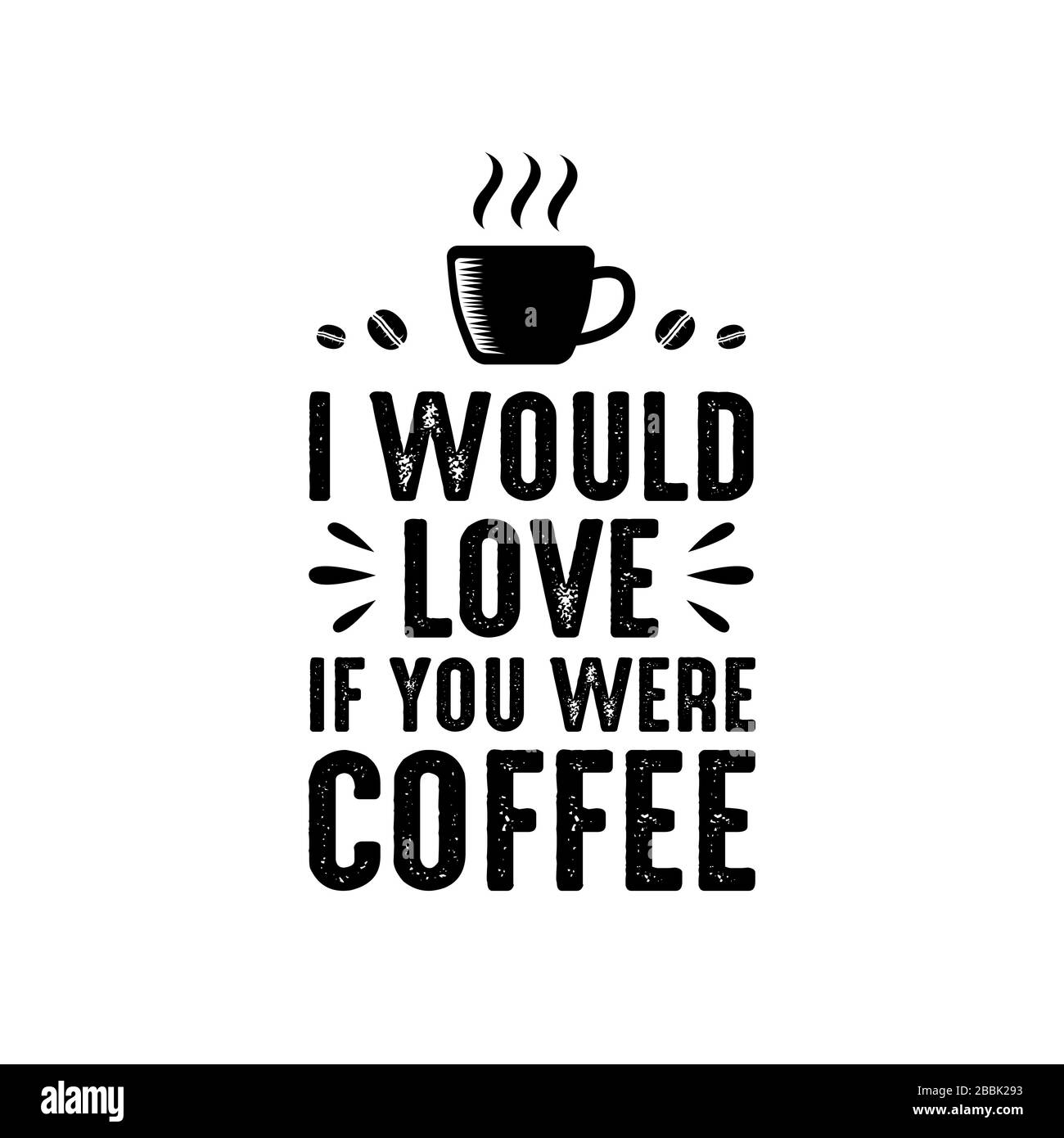 Coffee Quote and Saying. I would love if you were coffee Stock Vector