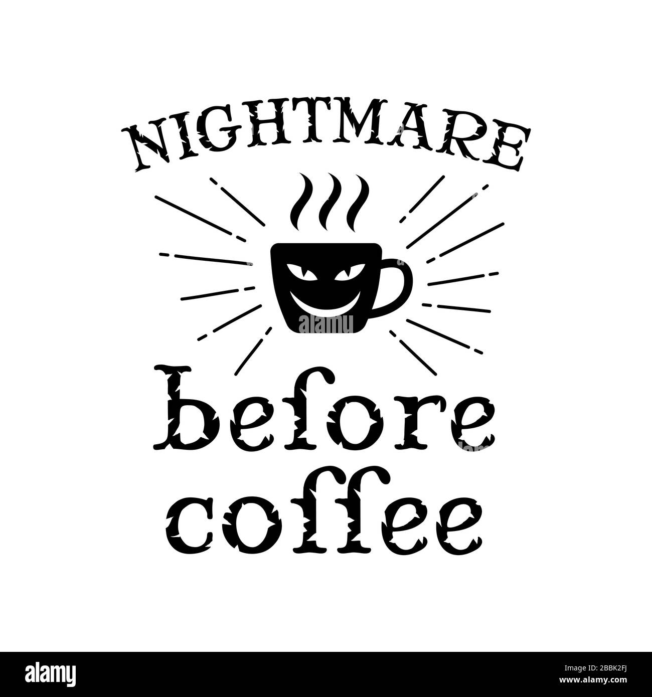 Coffee Quote and Saying good for print. Nightmare before coffee Stock Vector